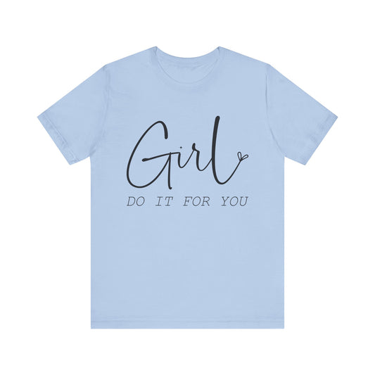 Girl Do it for You Short Sleeve Tee