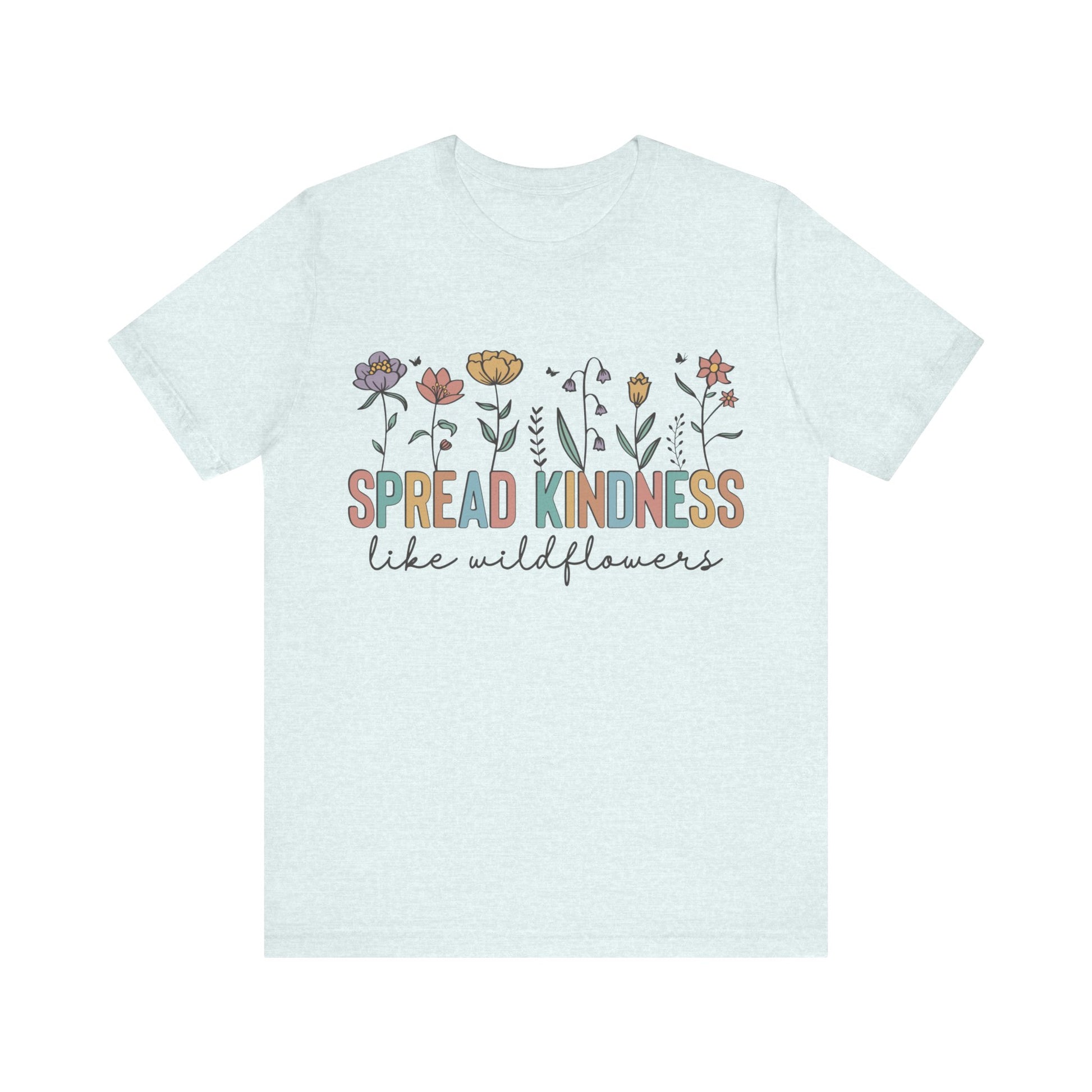 Spread Kindness Like Wildflowers T-Shirt