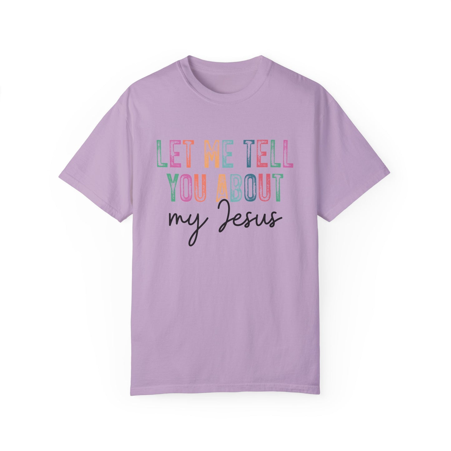 Let Me Tell You About My Jesus T-Shirt, Christian Apparel, Faith-based Gift, Casual Wear