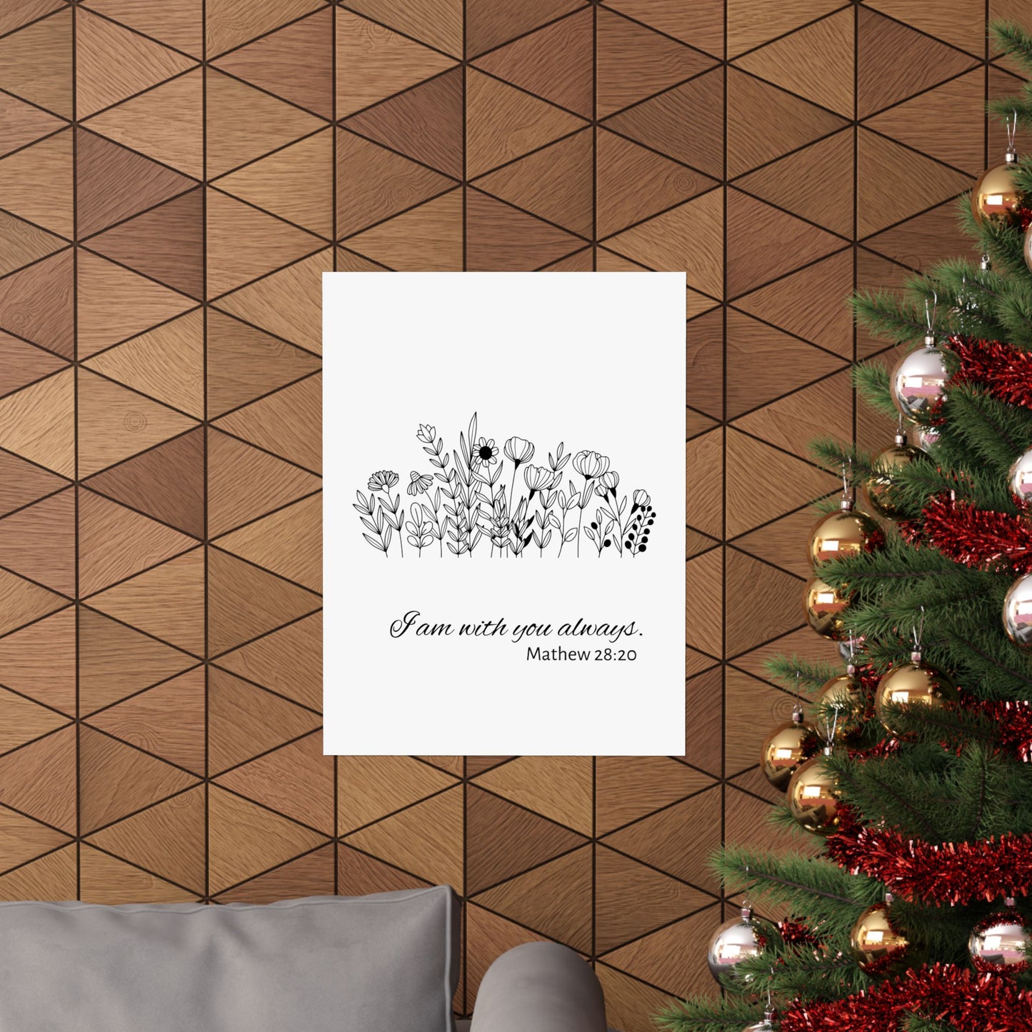 I am with you always. Mathew 28:20 Poster