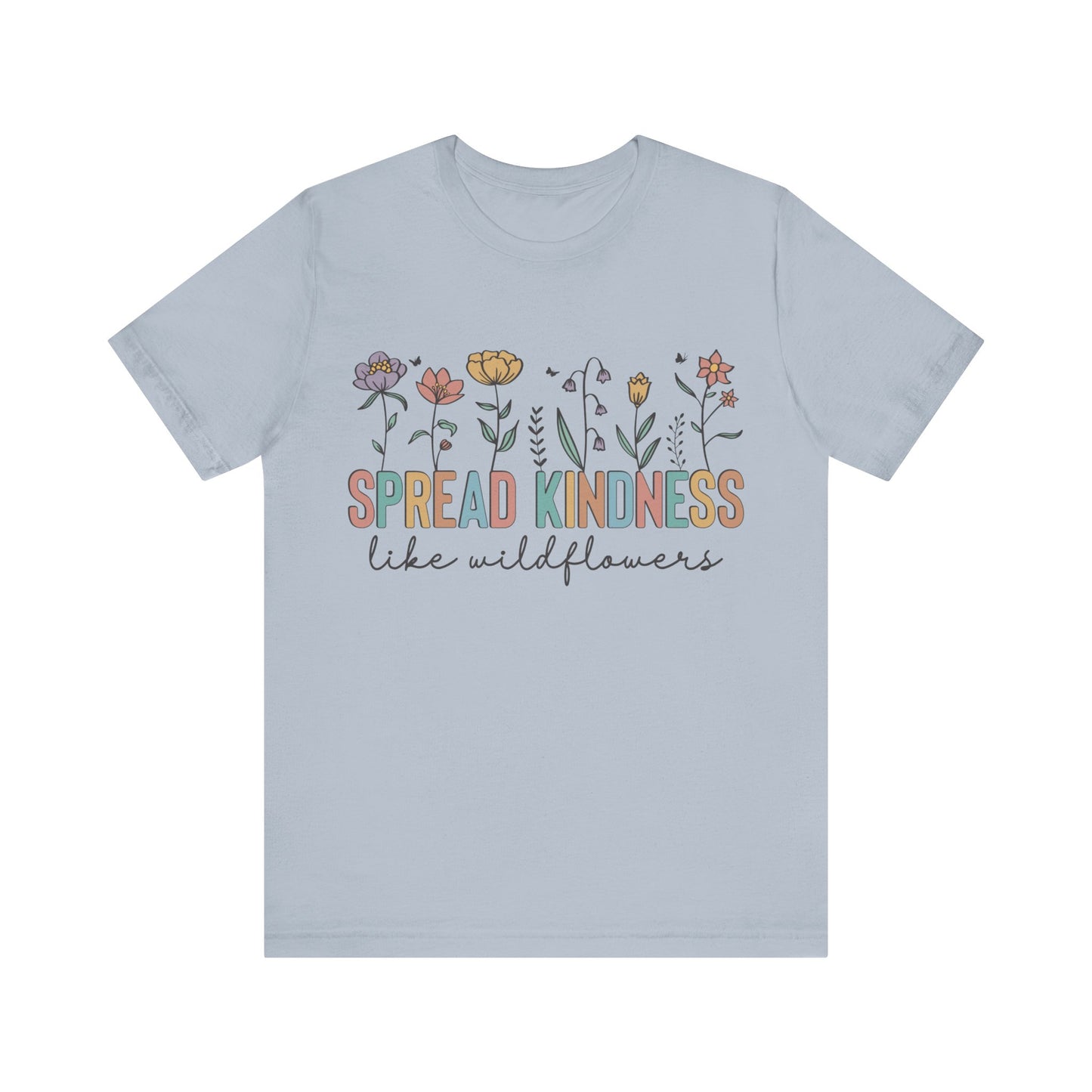 Spread Kindness Like Wildflowers T-Shirt