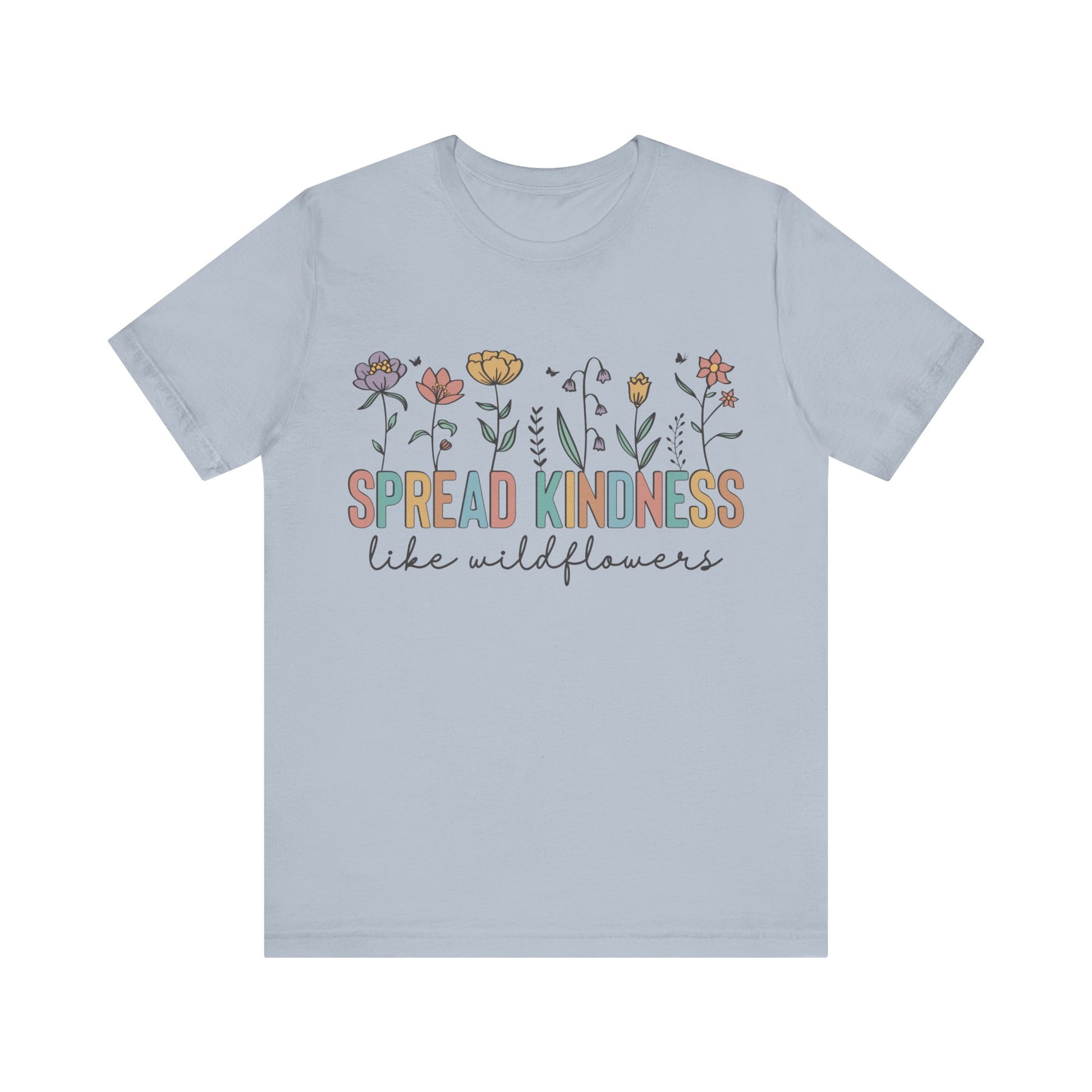 Spread Kindness Like Wildflowers T-Shirt