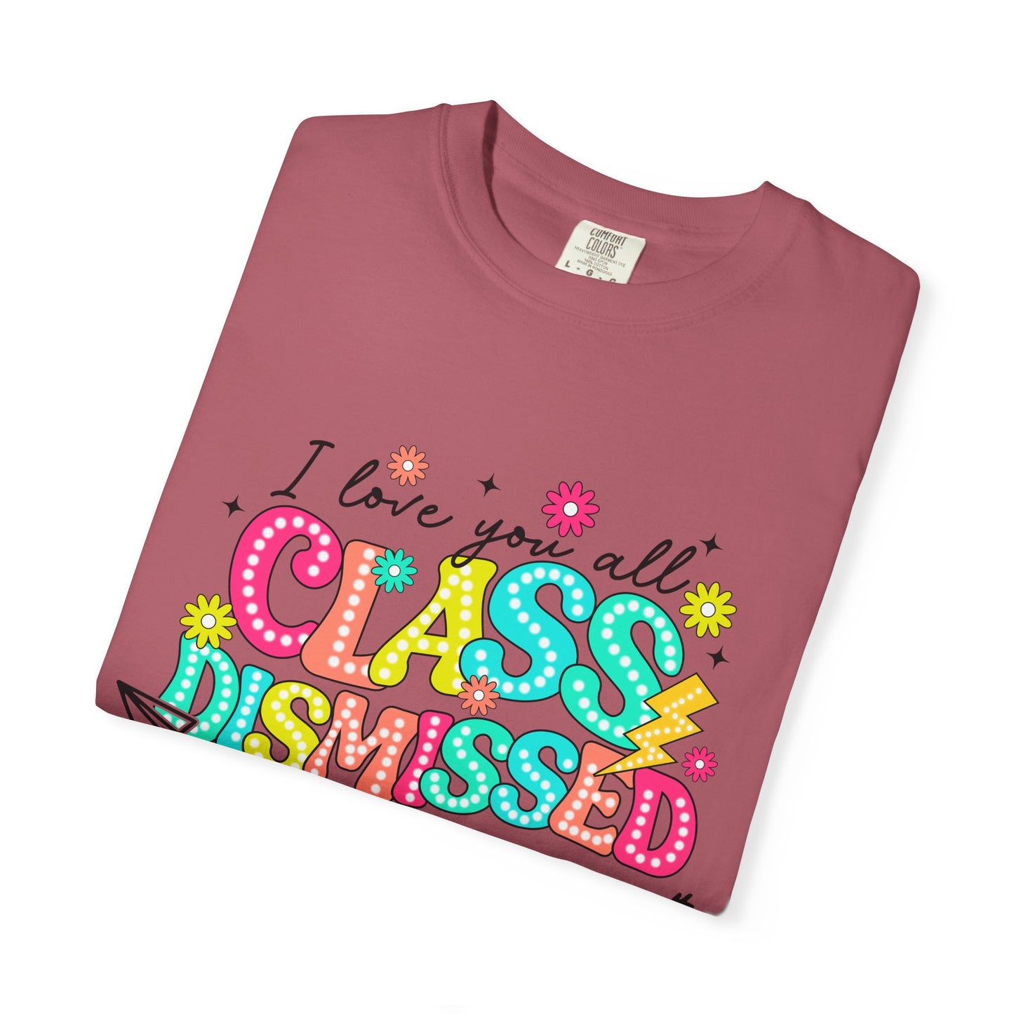 Teacher Last Day of School Unisex Garment-Dyed T-shirt, End of School Year Tee, Teacher Gift