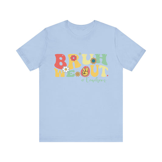 Bruh We Out Teacher T-Shirt