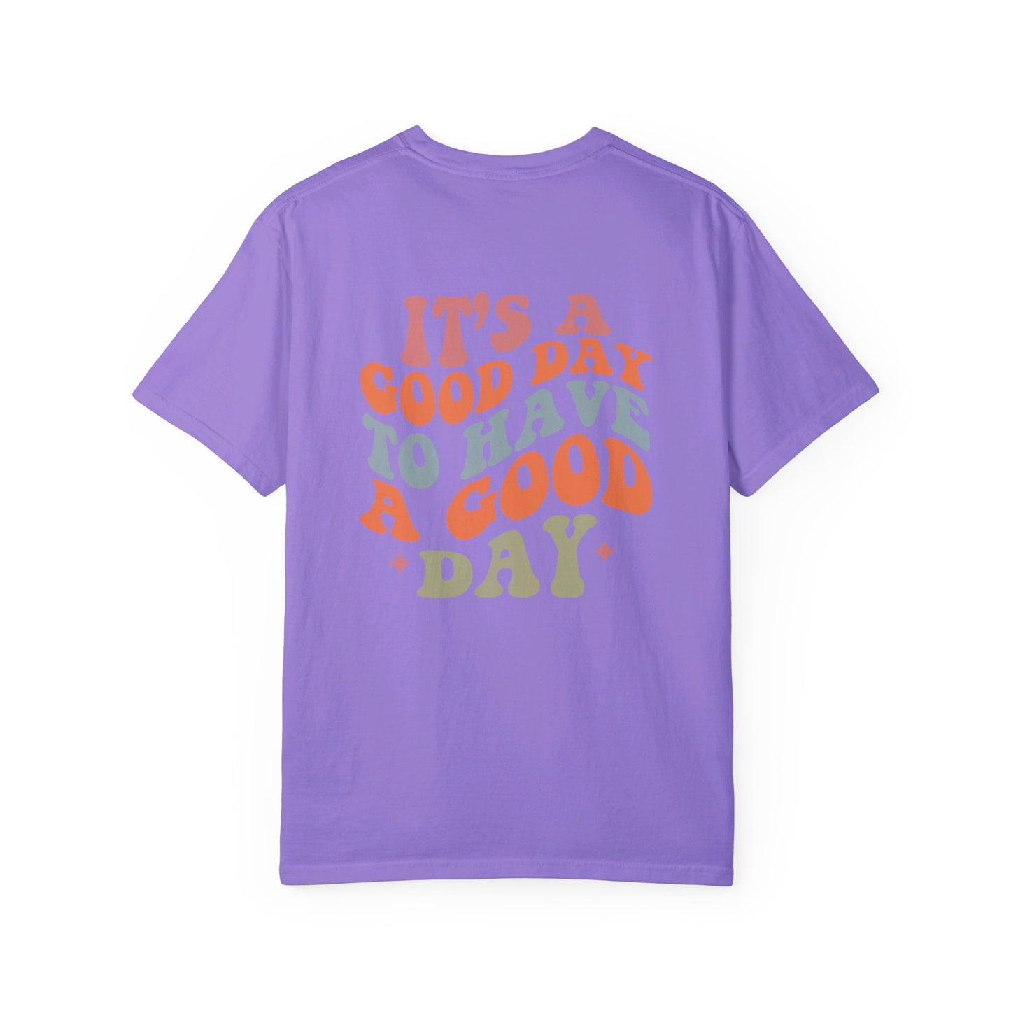 It's A Good Day To Have A Good Day T-Shirt