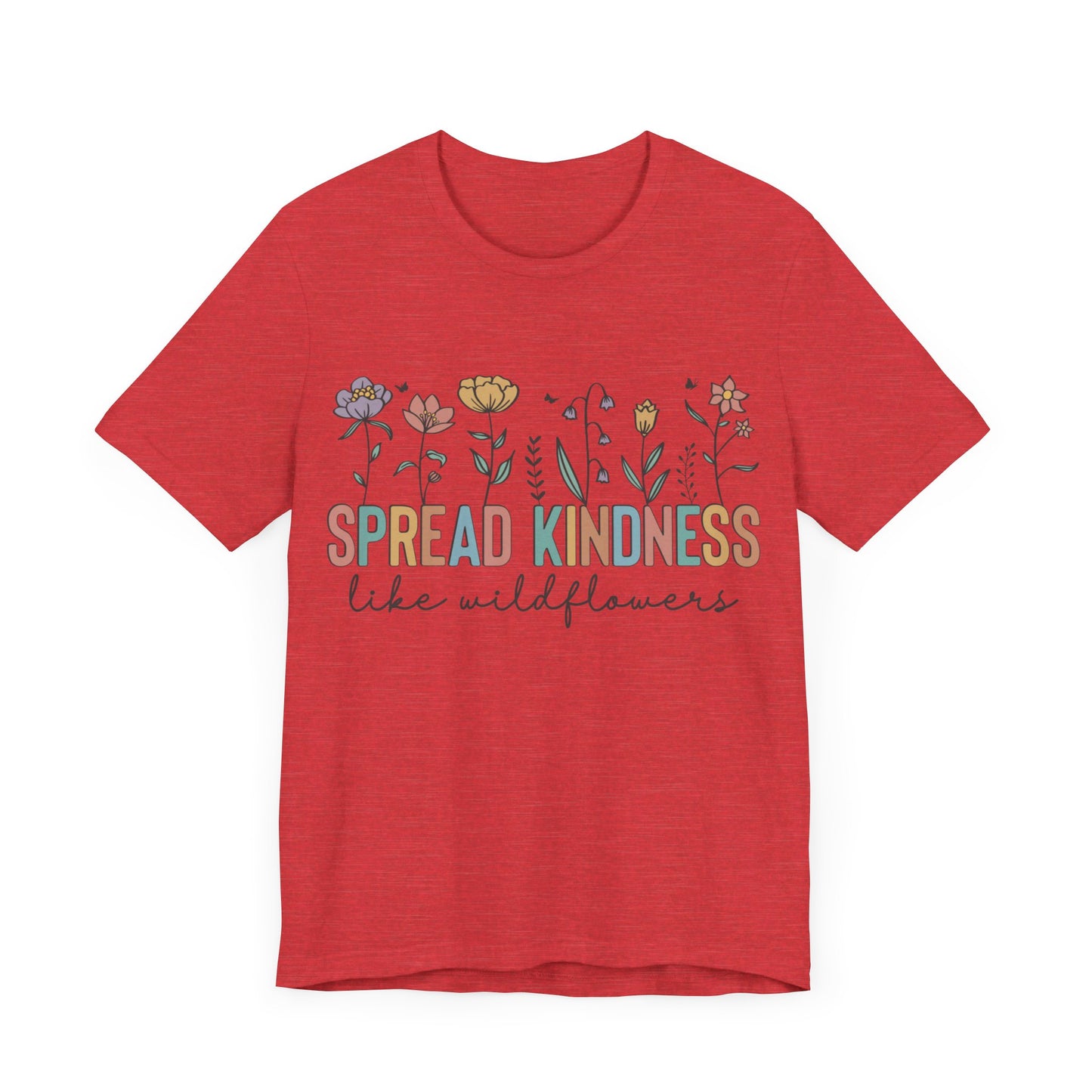 Spread Kindness Like Wildflowers T-Shirt