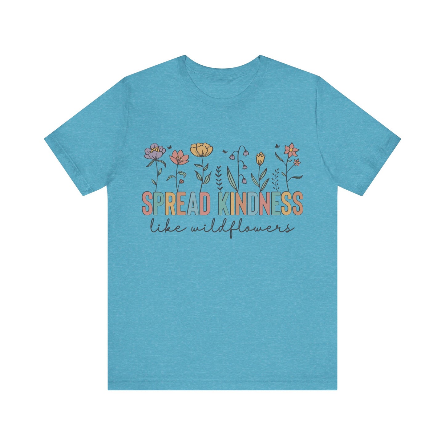 Spread Kindness Like Wildflowers T-Shirt