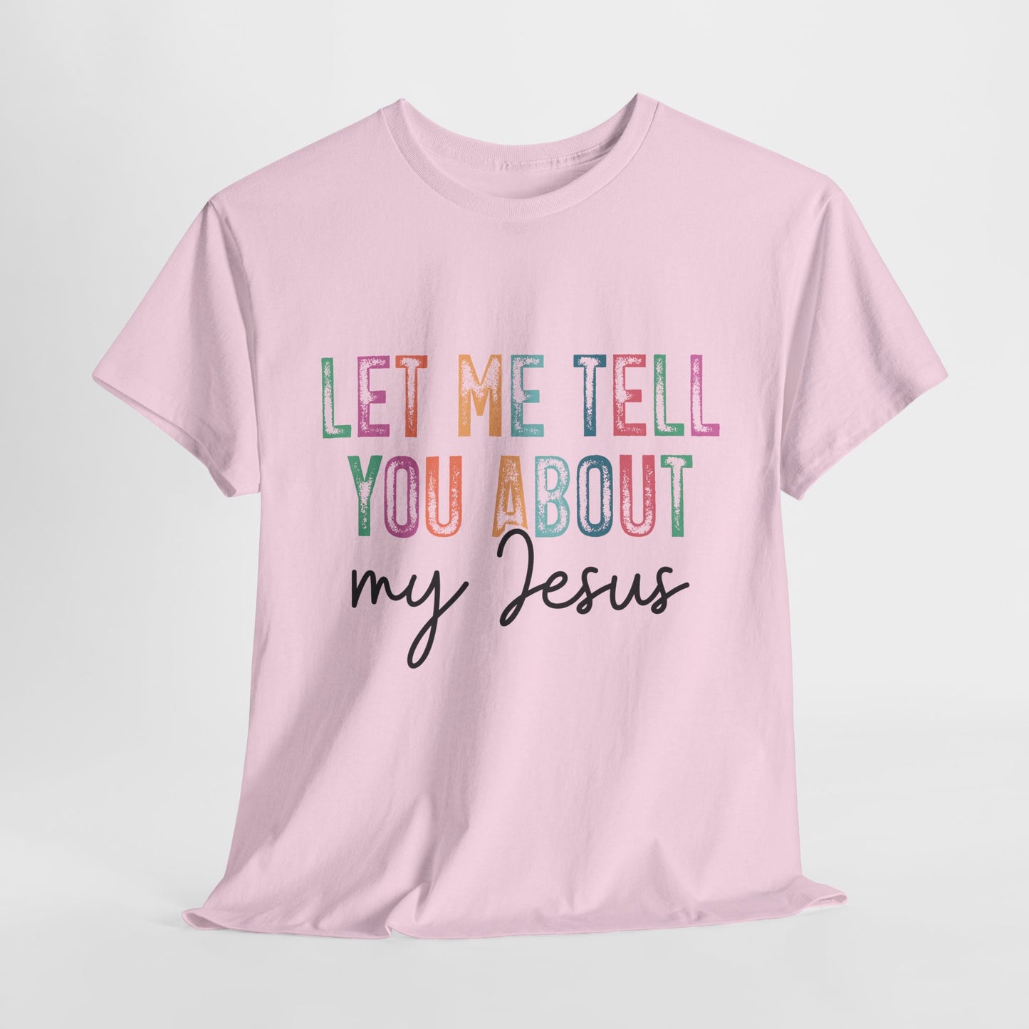 Inspirational Faith Tee, Unisex Heavy Cotton T-Shirt for Christians, Let Me Tell You About My Jesus Shirt, Gospel Apparel,
