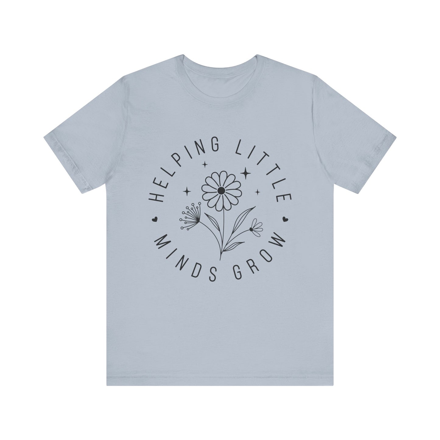 Helping Little Minds Grow Teacher T-Shirt