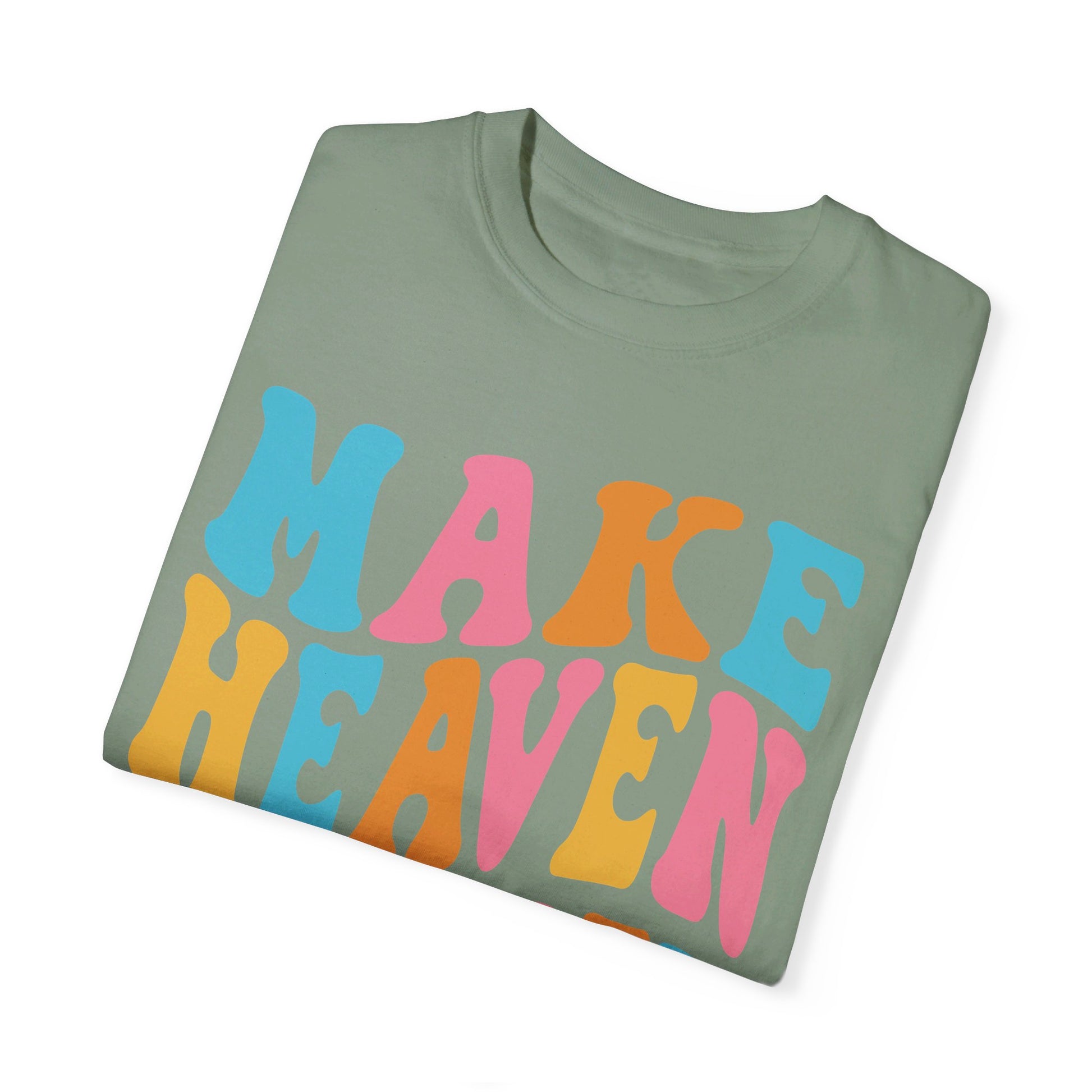 Make Heaven Crowded Comfort Colors T-shirt