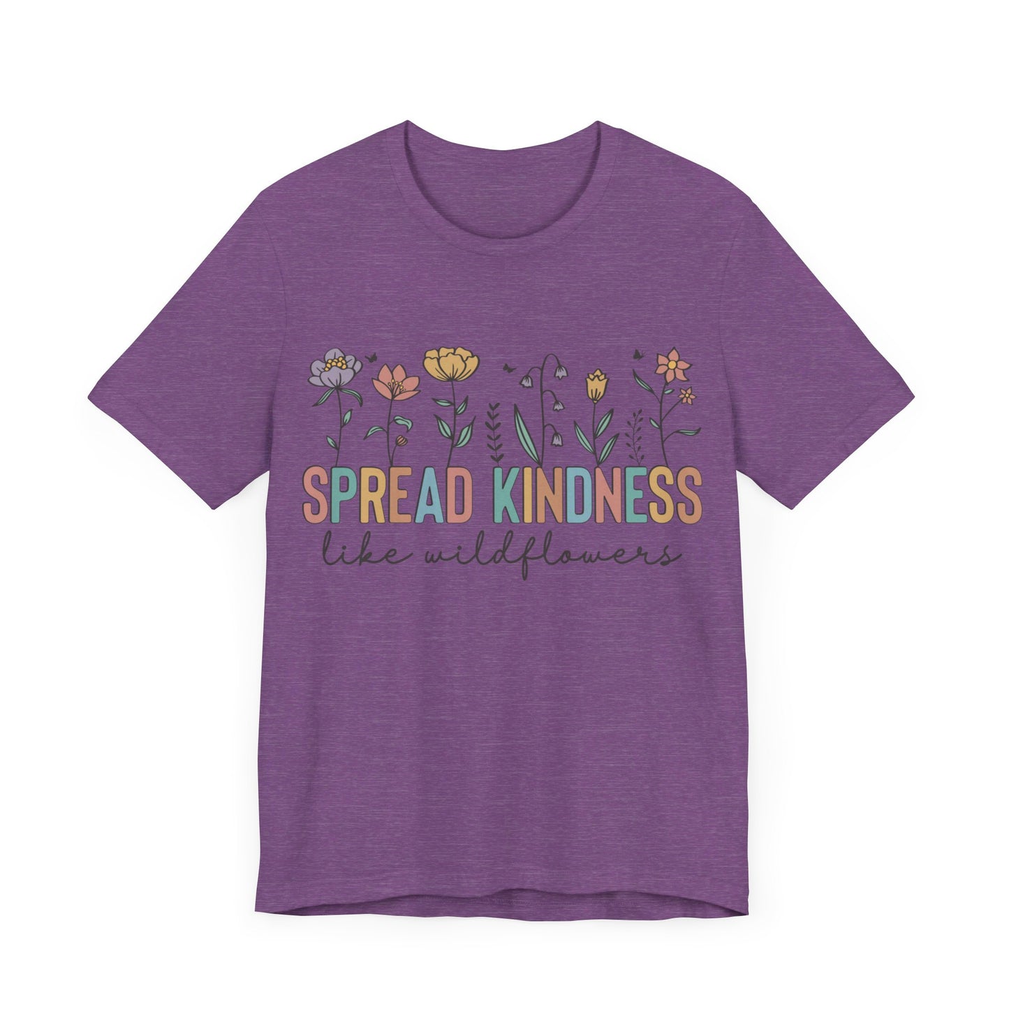 Spread Kindness Like Wildflowers T-Shirt