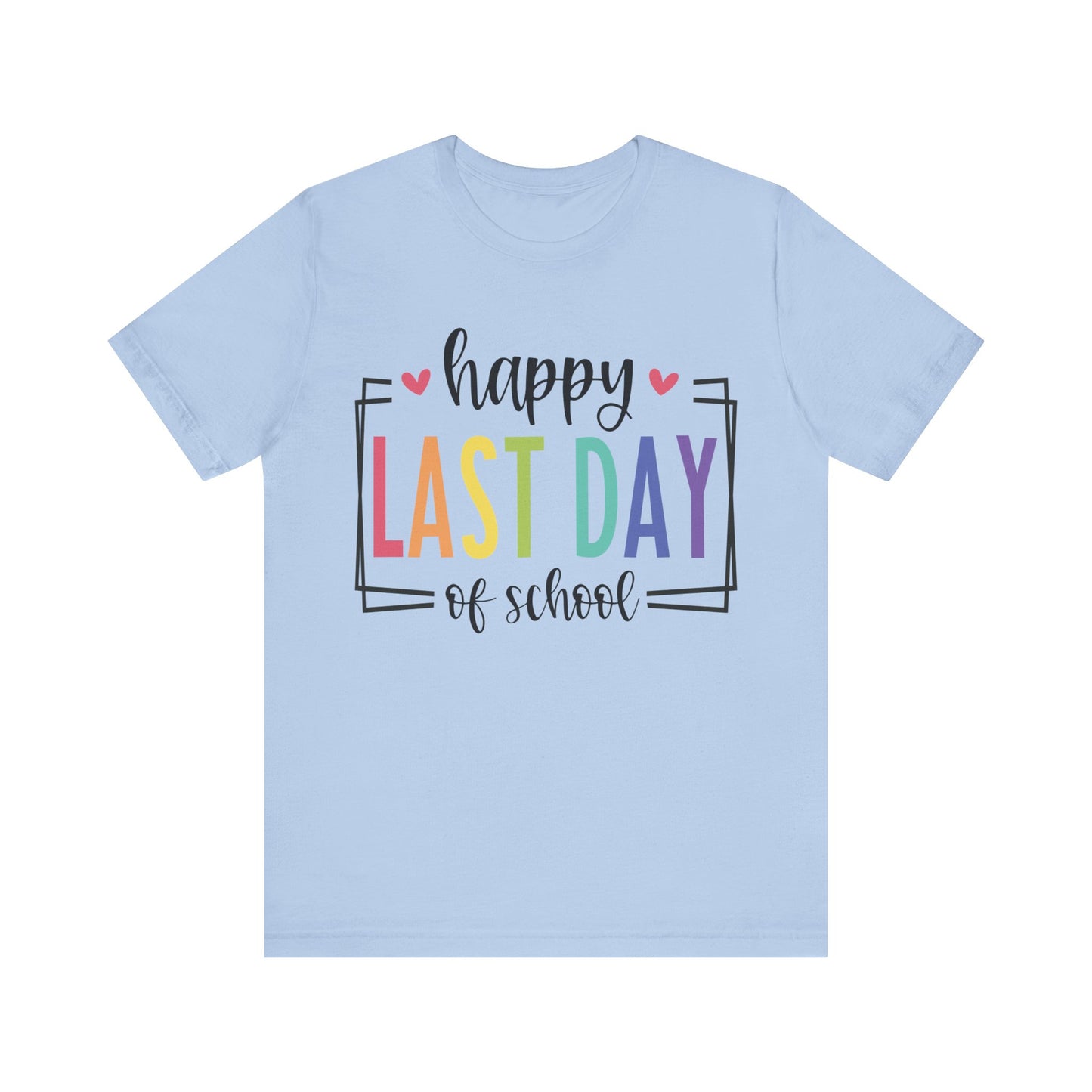 Happy Last Day of School Short Sleeve Tee