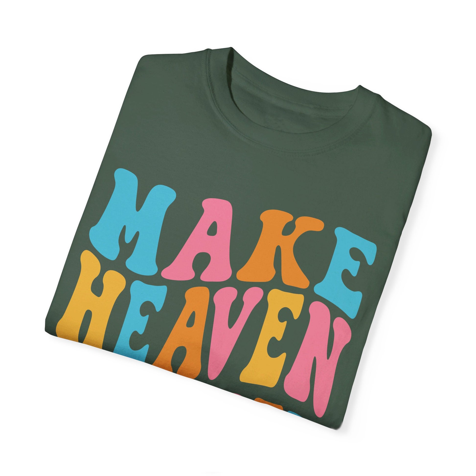 Make Heaven Crowded Comfort Colors T-shirt