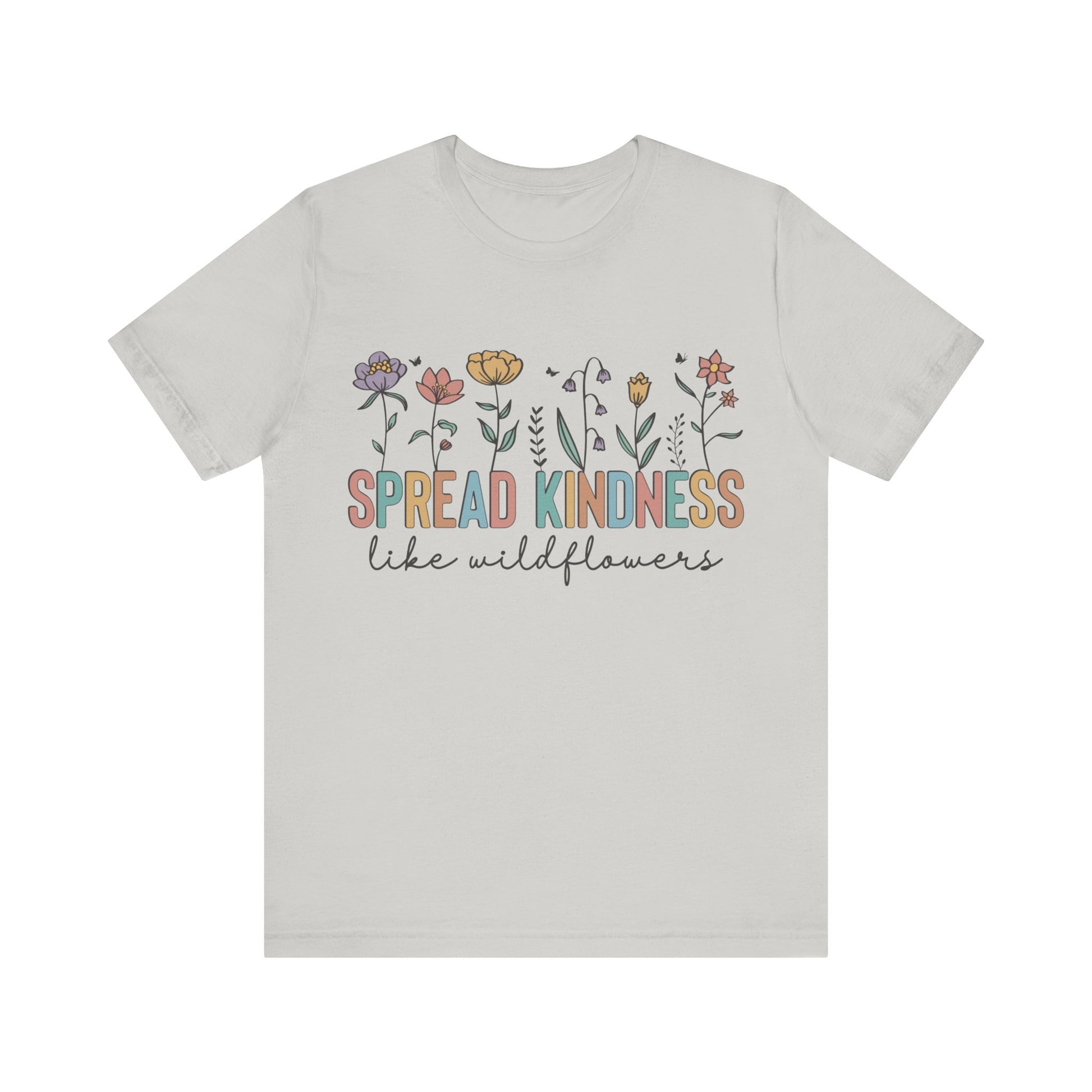 Spread Kindness Like Wildflowers T-Shirt