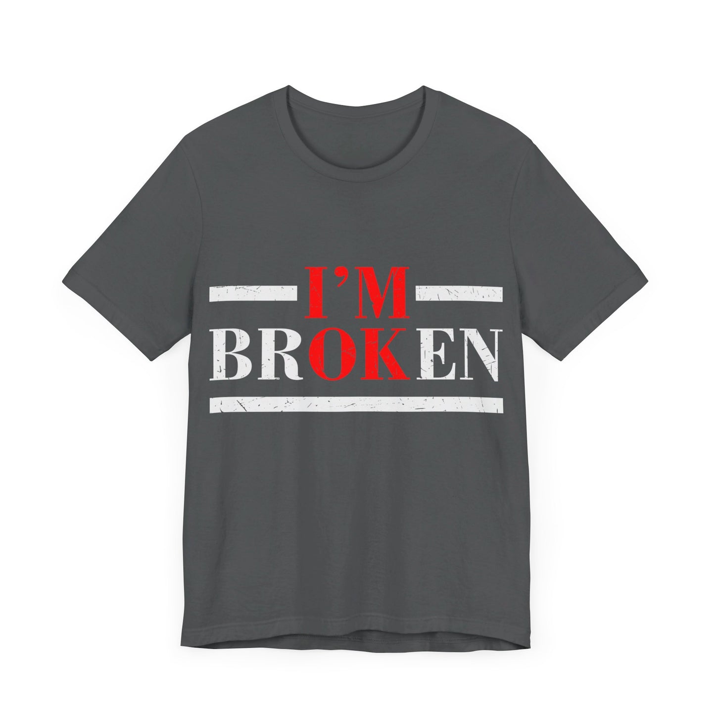 I'm Broken/ I'm OK Short Sleeve Tee