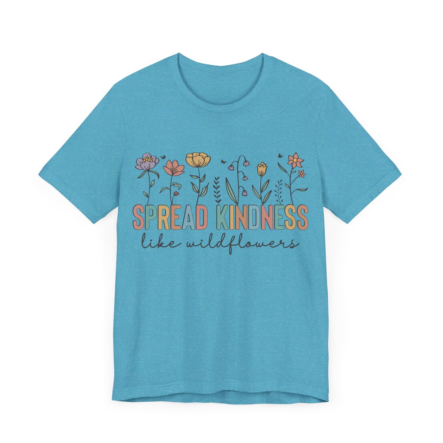 Spread Kindness Like Wildflowers T-Shirt