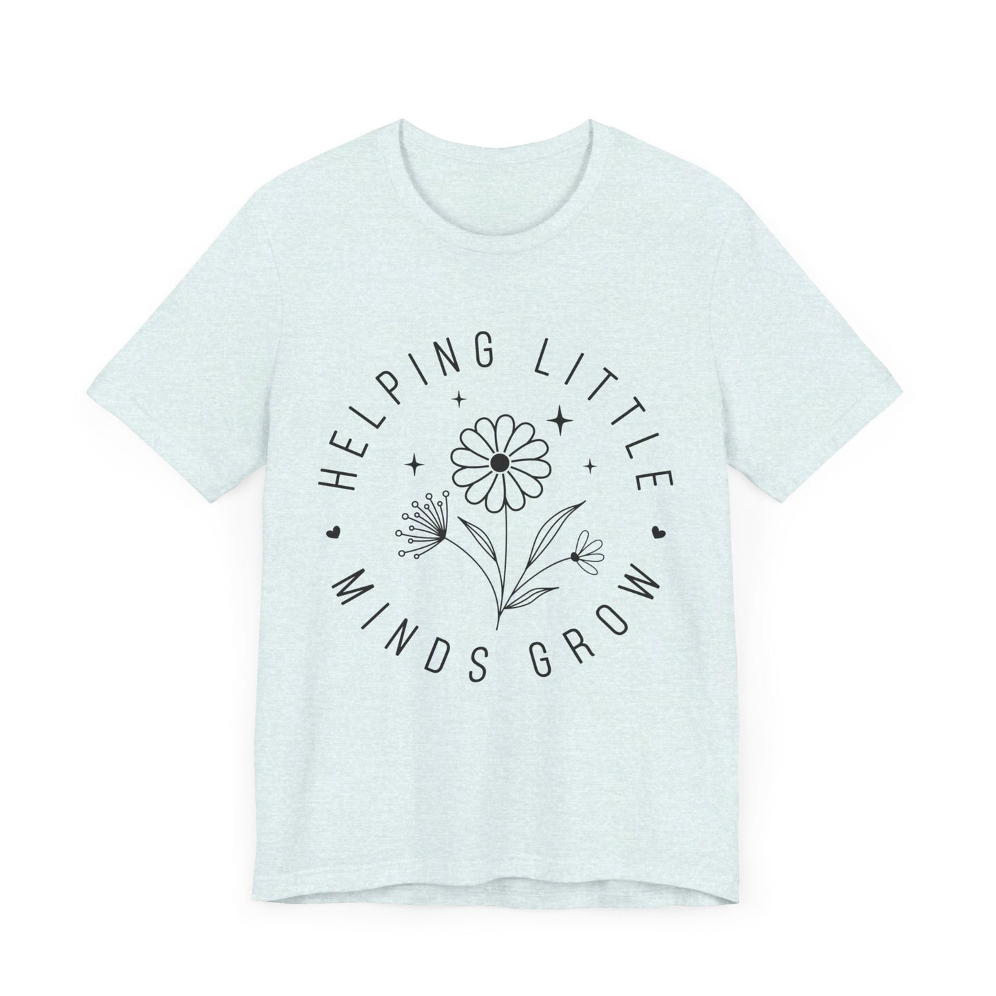 Helping Little Minds Grow Teacher T-Shirt