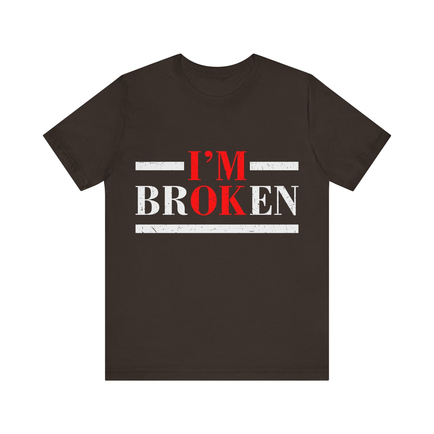 I'm Broken/ I'm OK Short Sleeve Tee