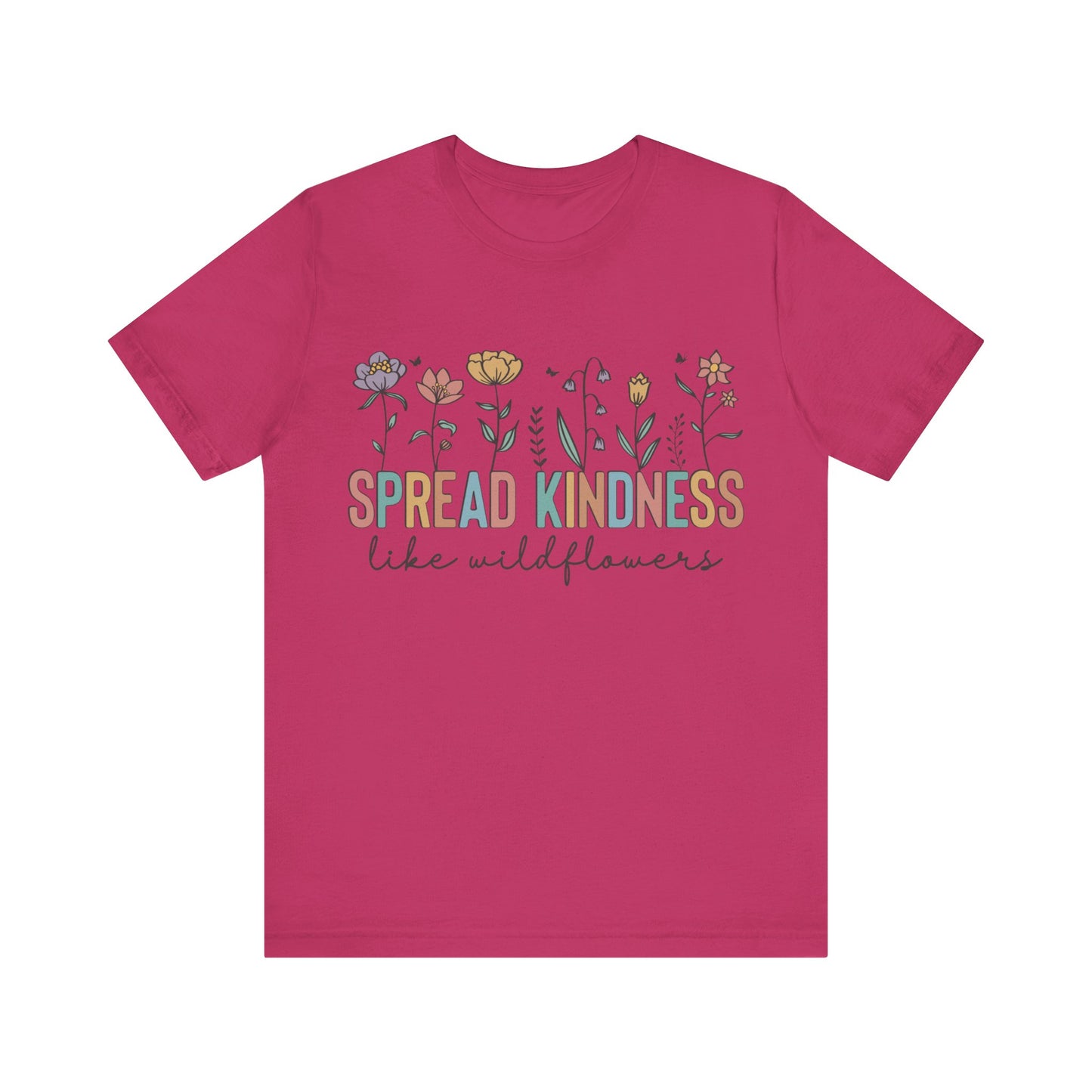 Spread Kindness Like Wildflowers T-Shirt