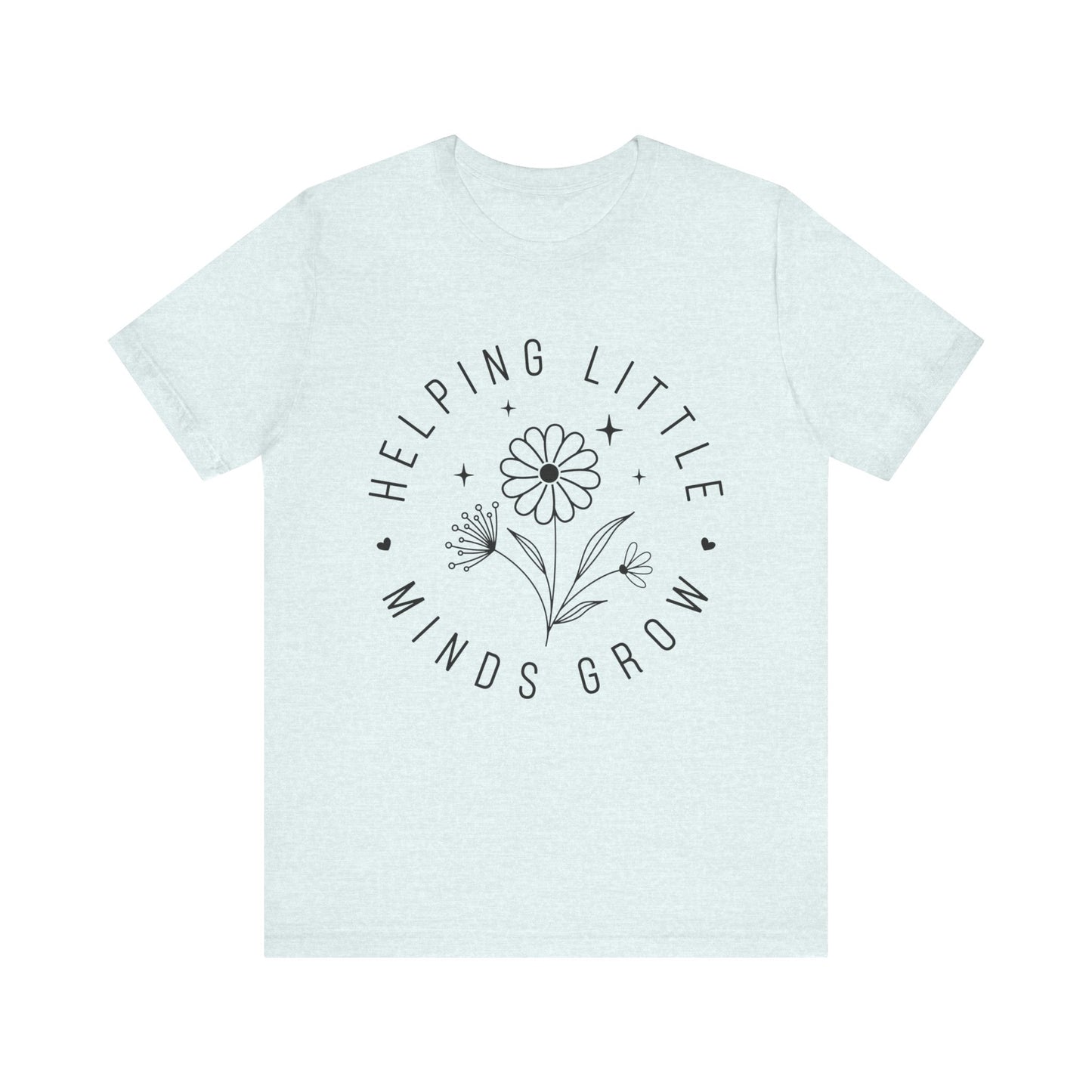Helping Little Minds Grow Teacher T-Shirt