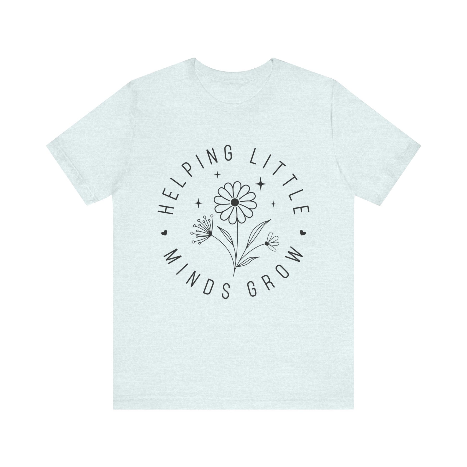 Helping Little Minds Grow Teacher T-Shirt