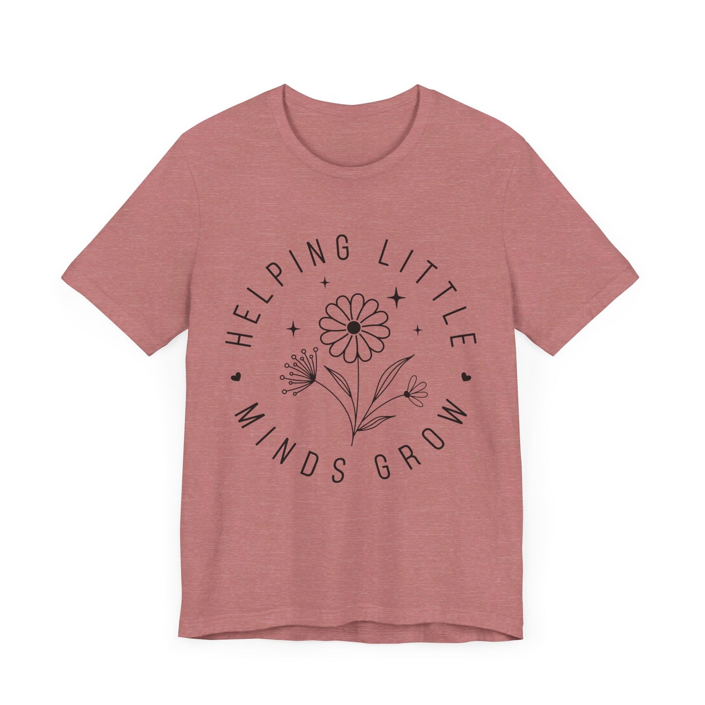 Helping Little Minds Grow Teacher T-Shirt
