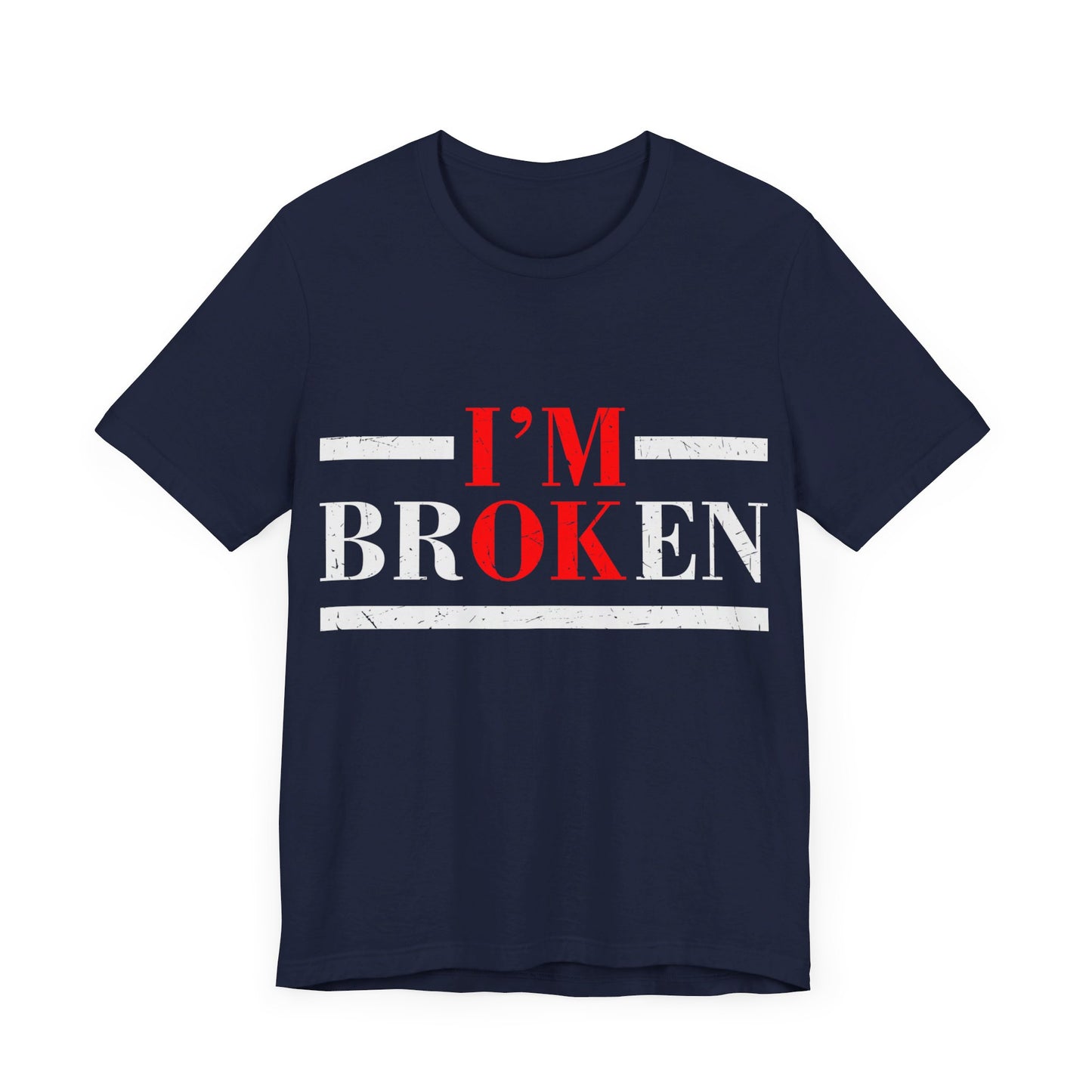 I'm Broken/ I'm OK Short Sleeve Tee