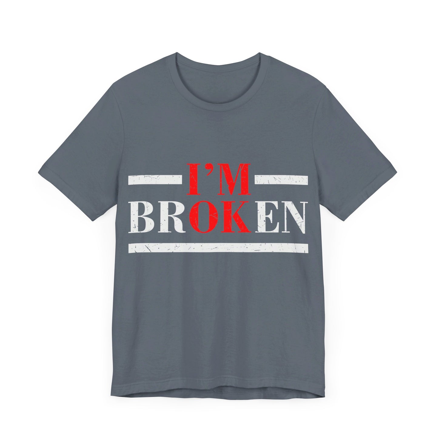 I'm Broken/ I'm OK Short Sleeve Tee