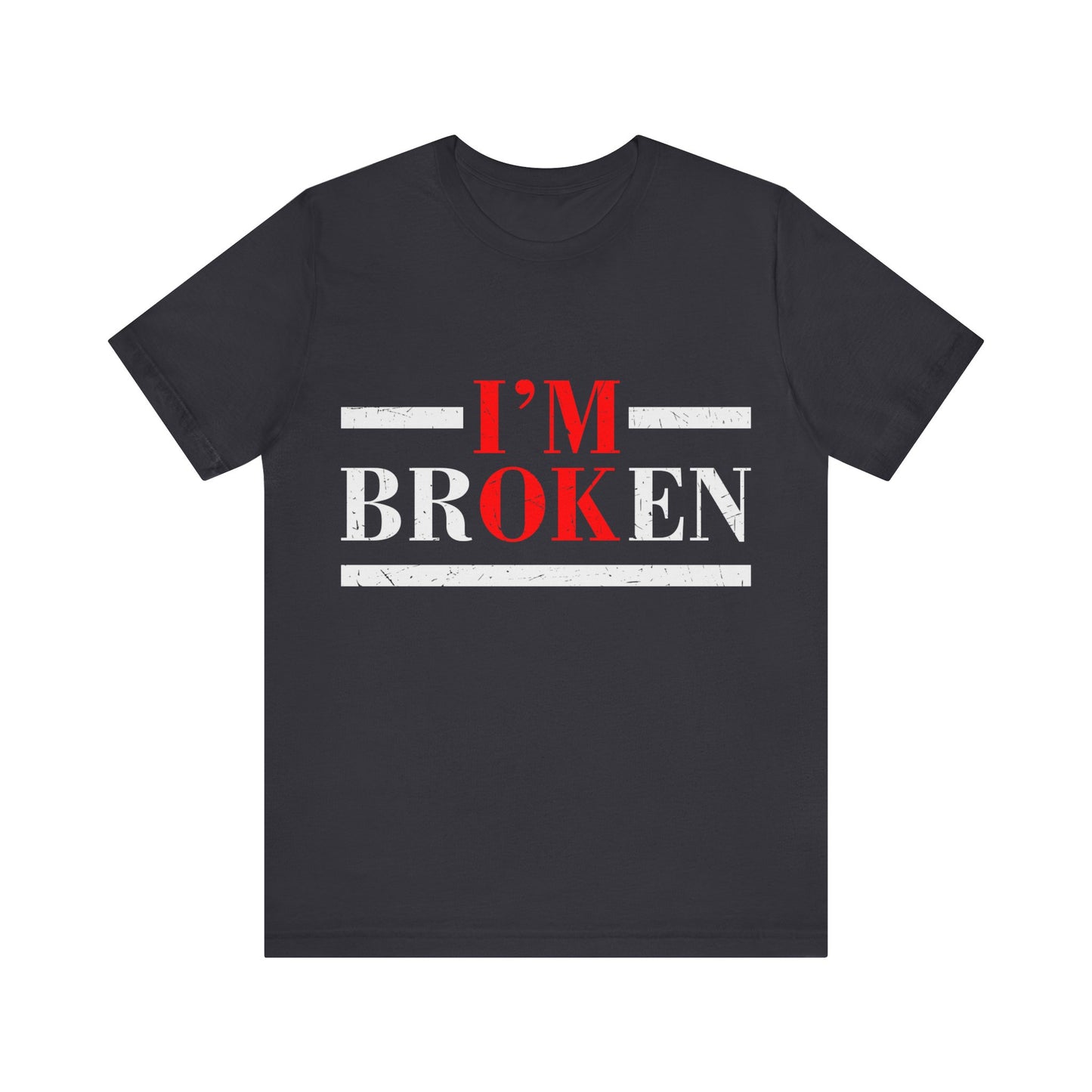 I'm Broken/ I'm OK Short Sleeve Tee