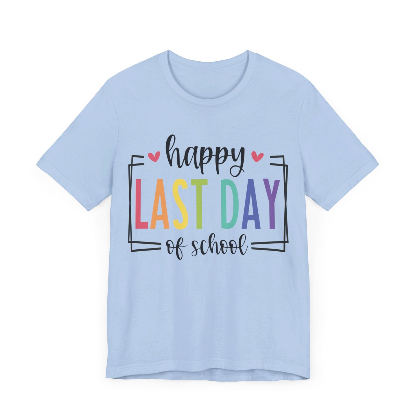Happy Last Day of School Short Sleeve Tee
