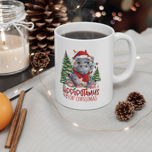I Want A Hippopotamus For Christmas Ceramic Mug, (11oz)/ Funny Christmas Mug