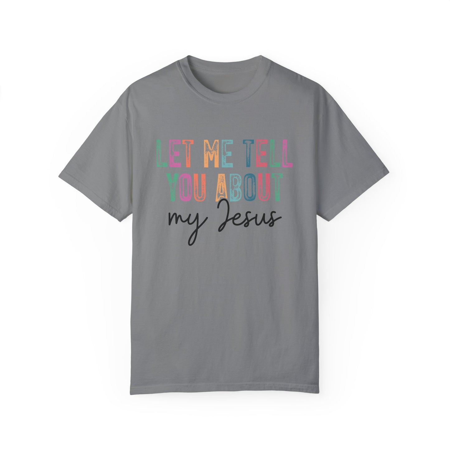 Let Me Tell You About My Jesus T-Shirt, Christian Apparel, Faith-based Gift, Casual Wear