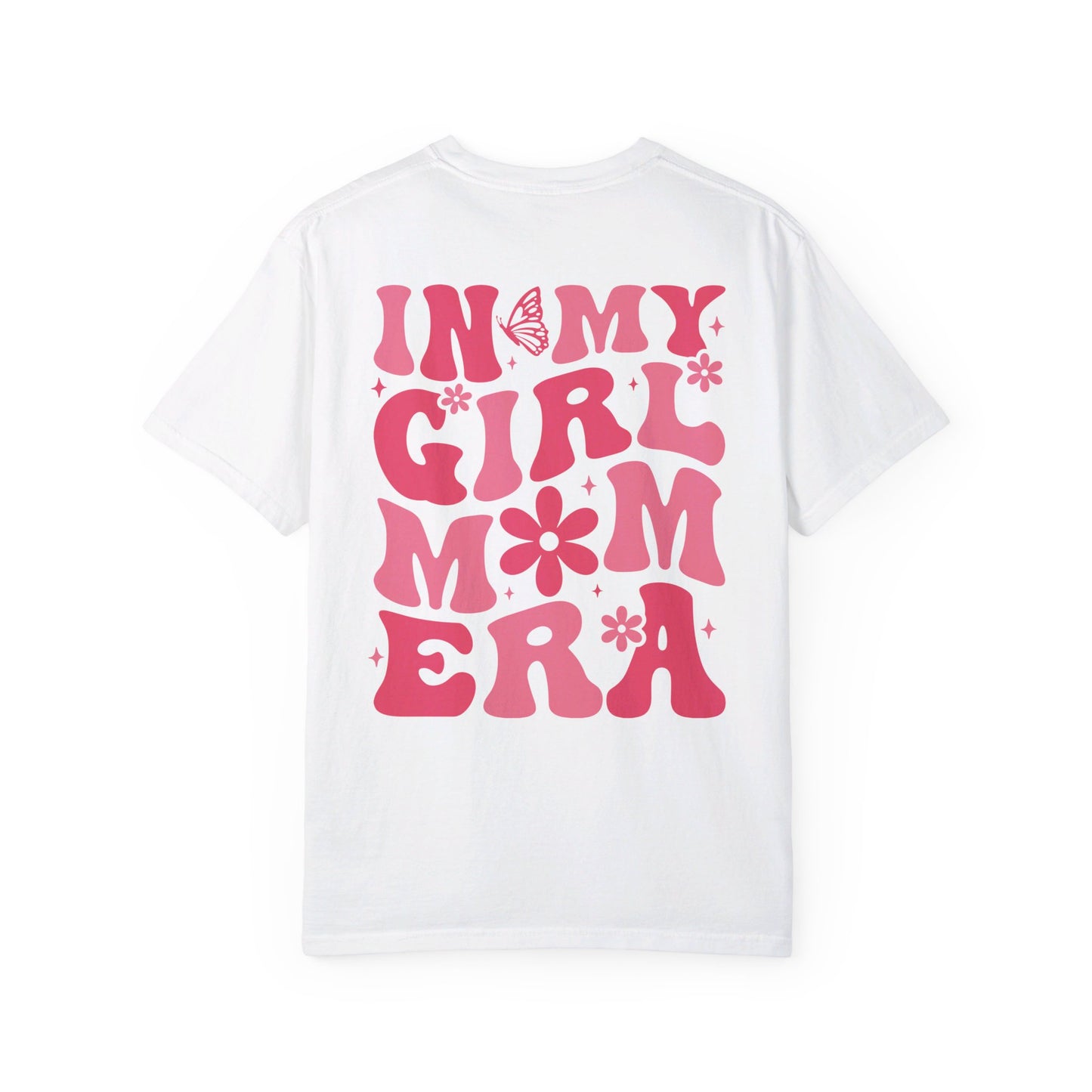 In my Girl Mom Era T-Shirt/ Front and Back Design