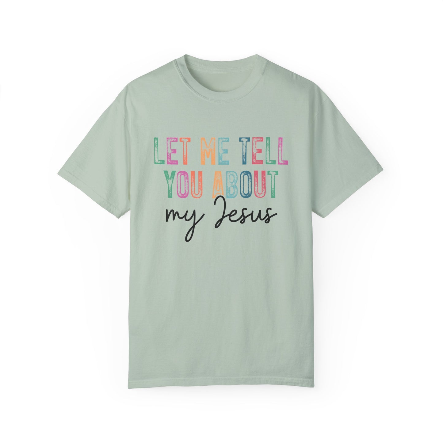 Let Me Tell You About My Jesus T-Shirt, Christian Apparel, Faith-based Gift, Casual Wear