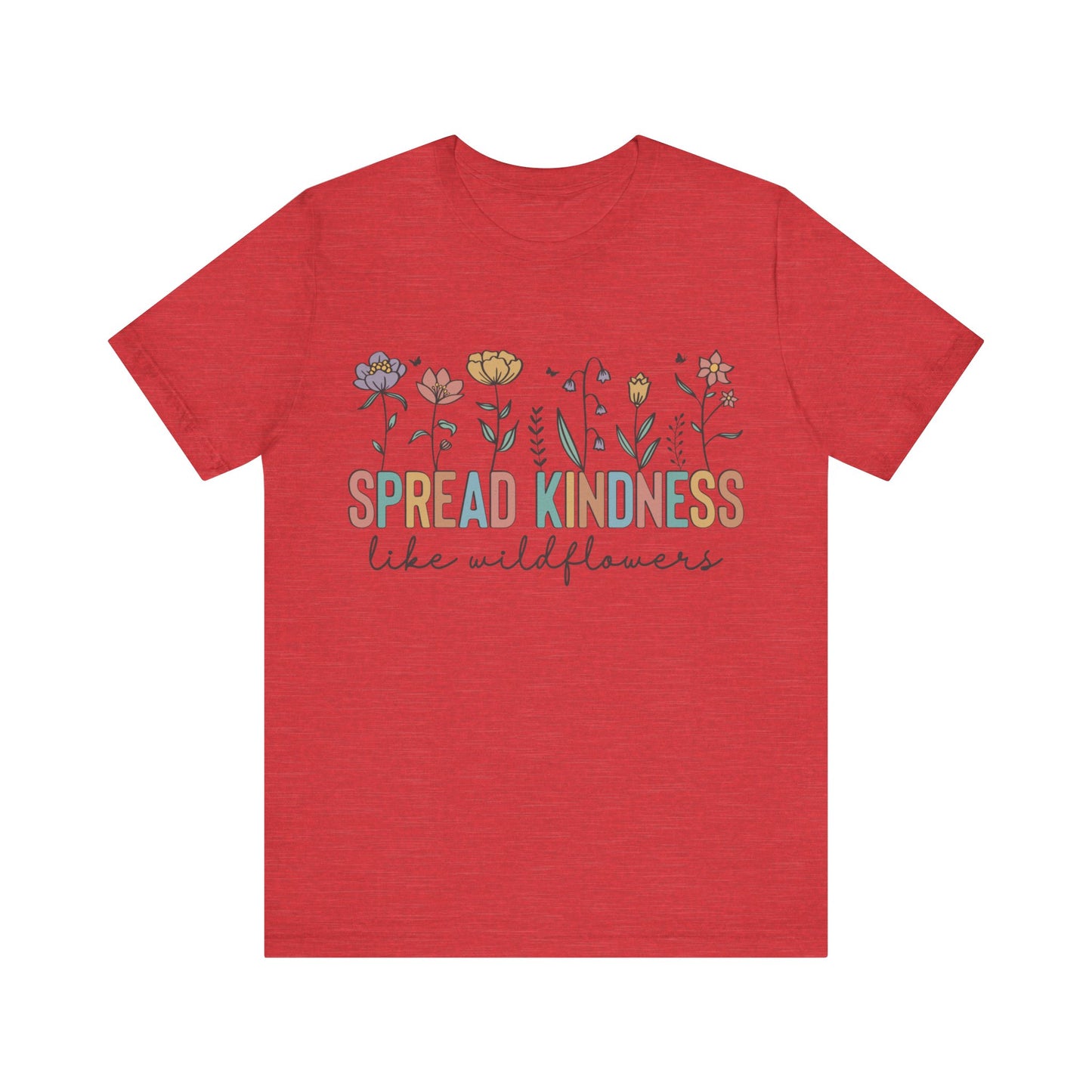 Spread Kindness Like Wildflowers T-Shirt
