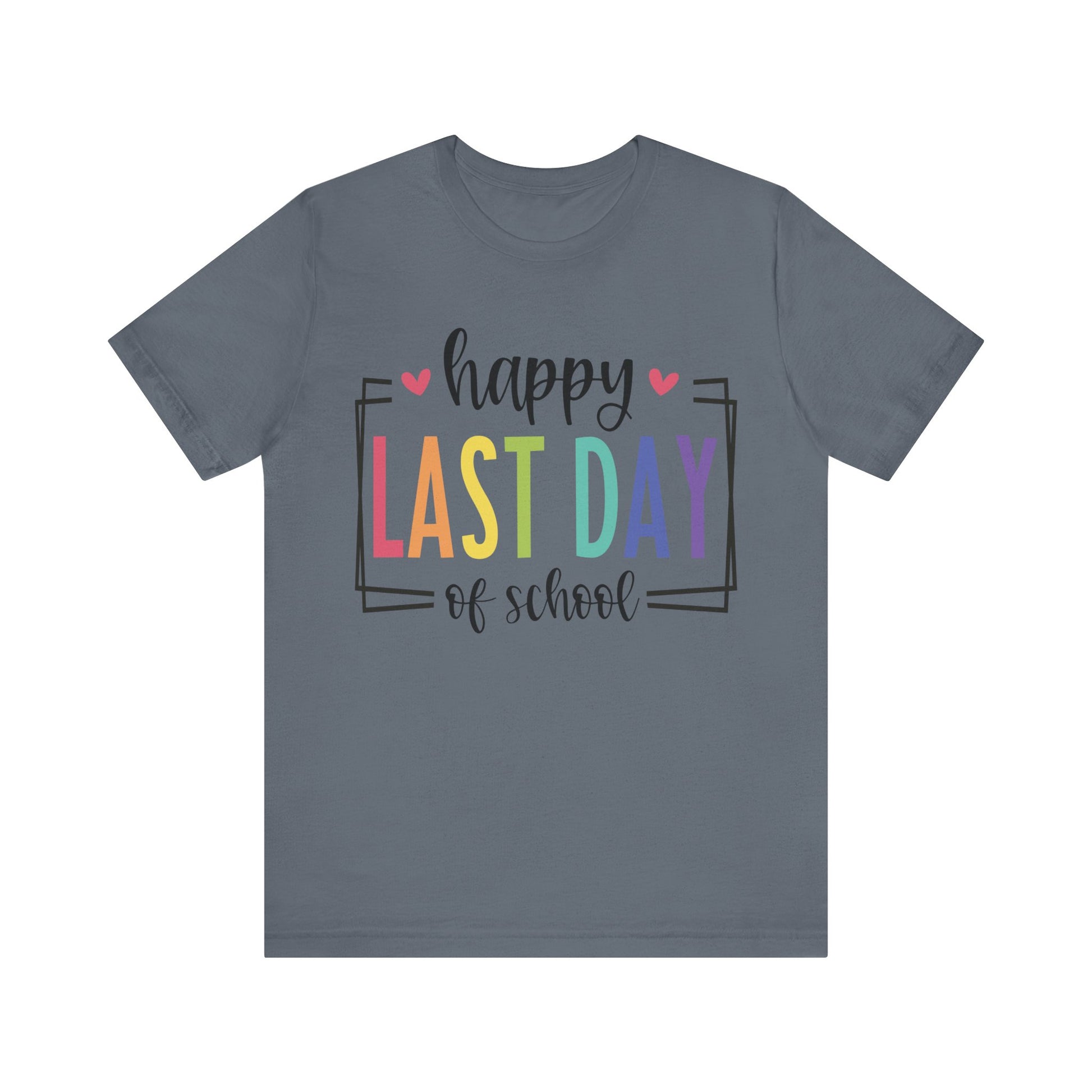 Happy Last Day of School Short Sleeve Tee