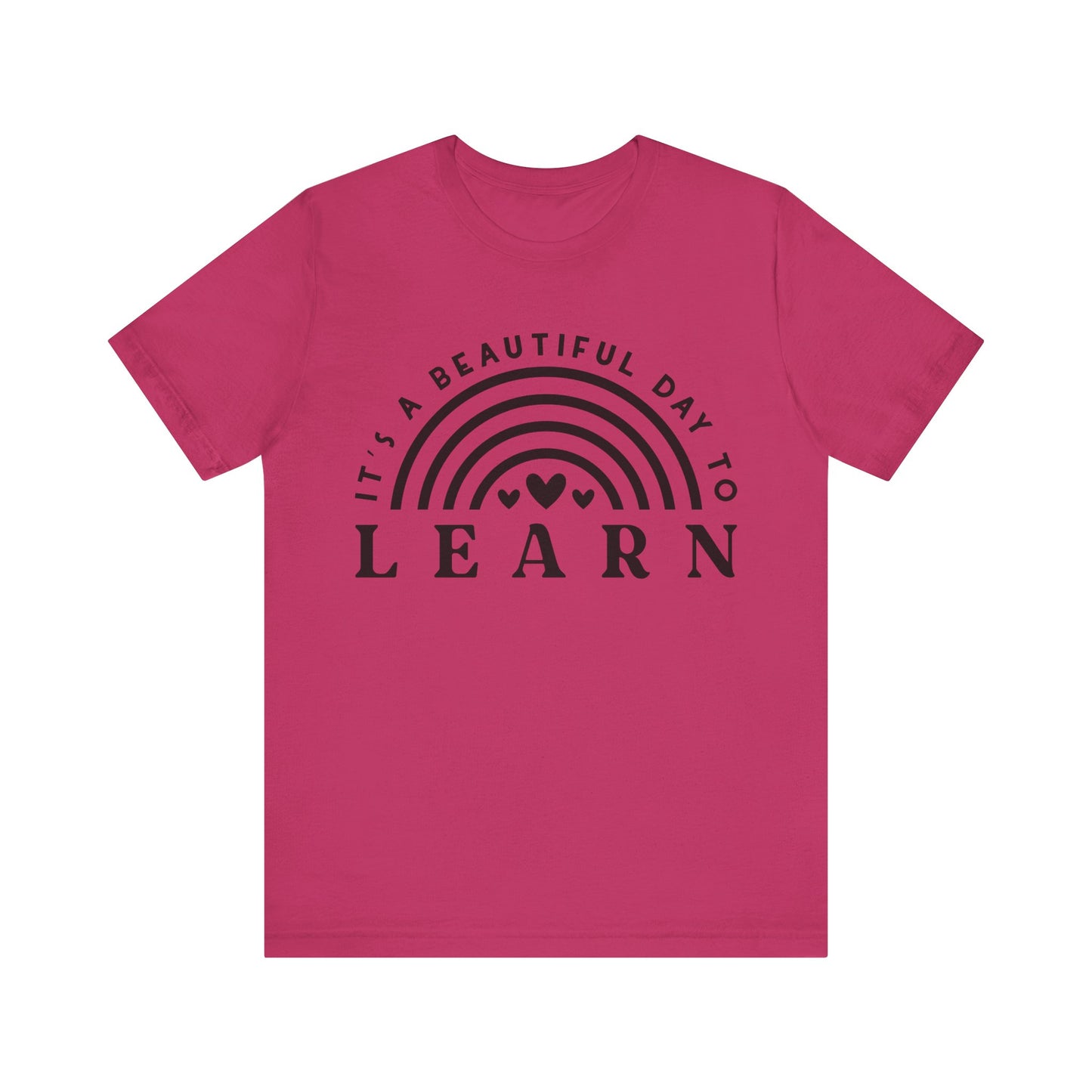 It's a beautiful Day to Learn Short Sleeve T-Shirt