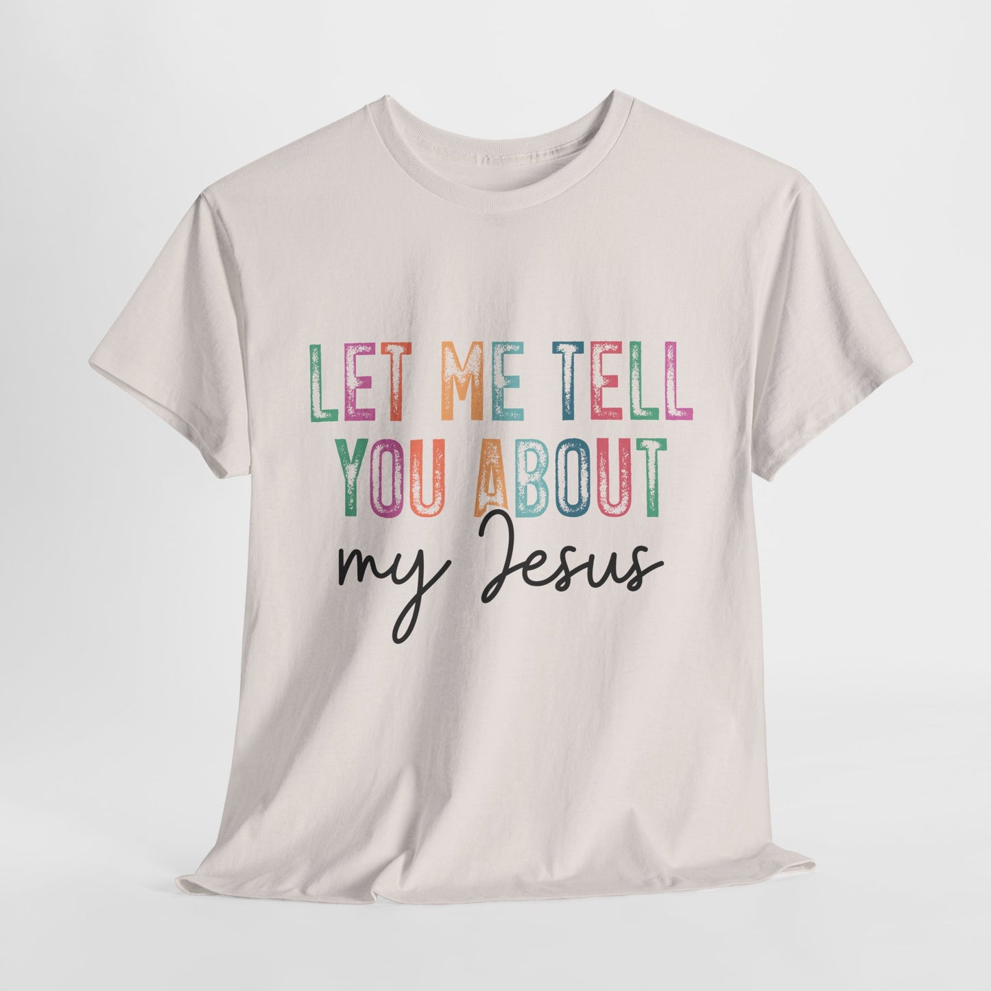 Inspirational Faith Tee, Unisex Heavy Cotton T-Shirt for Christians, Let Me Tell You About My Jesus Shirt, Gospel Apparel,