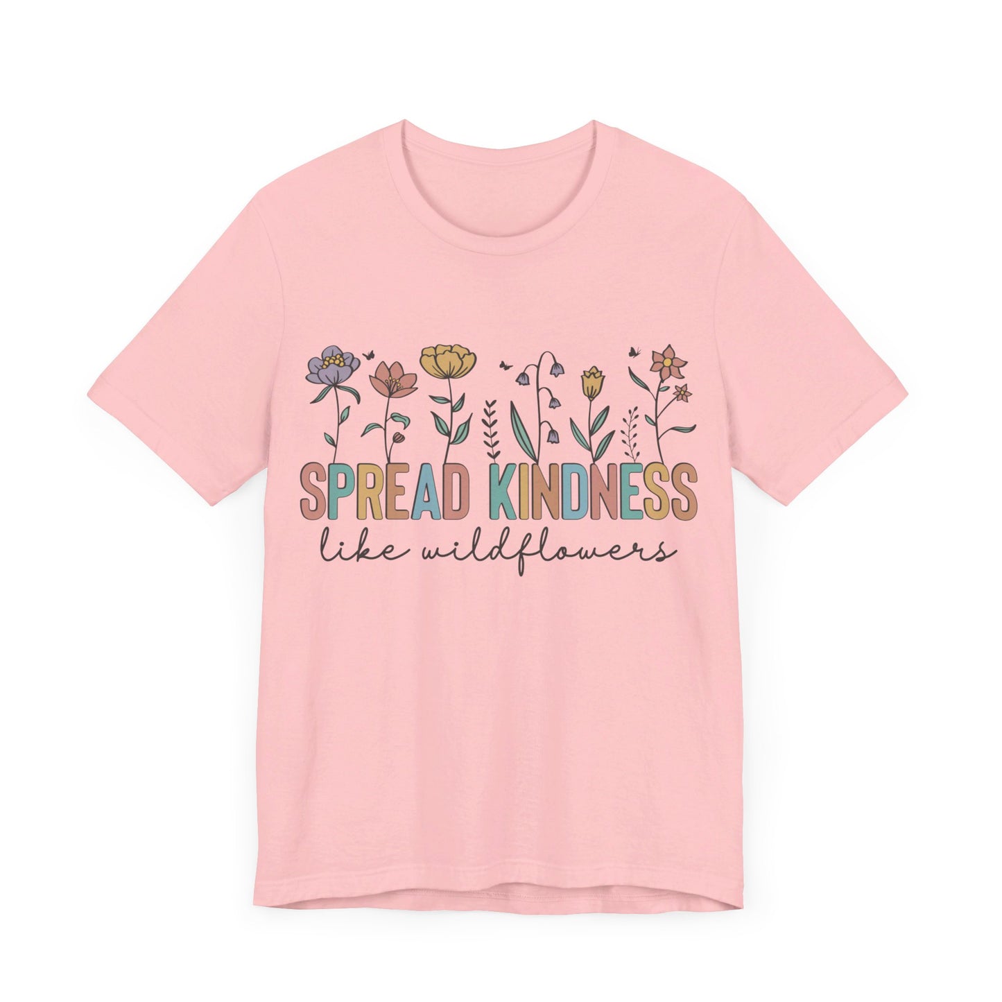 Spread Kindness Like Wildflowers T-Shirt