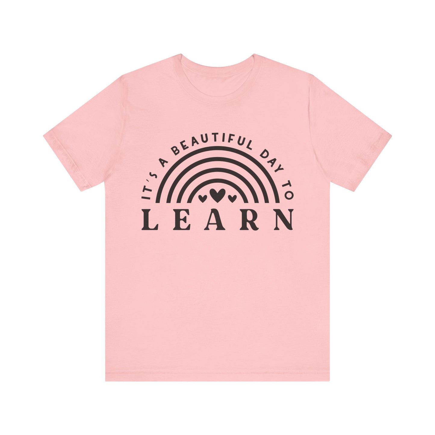 It's a beautiful Day to Learn Short Sleeve T-Shirt