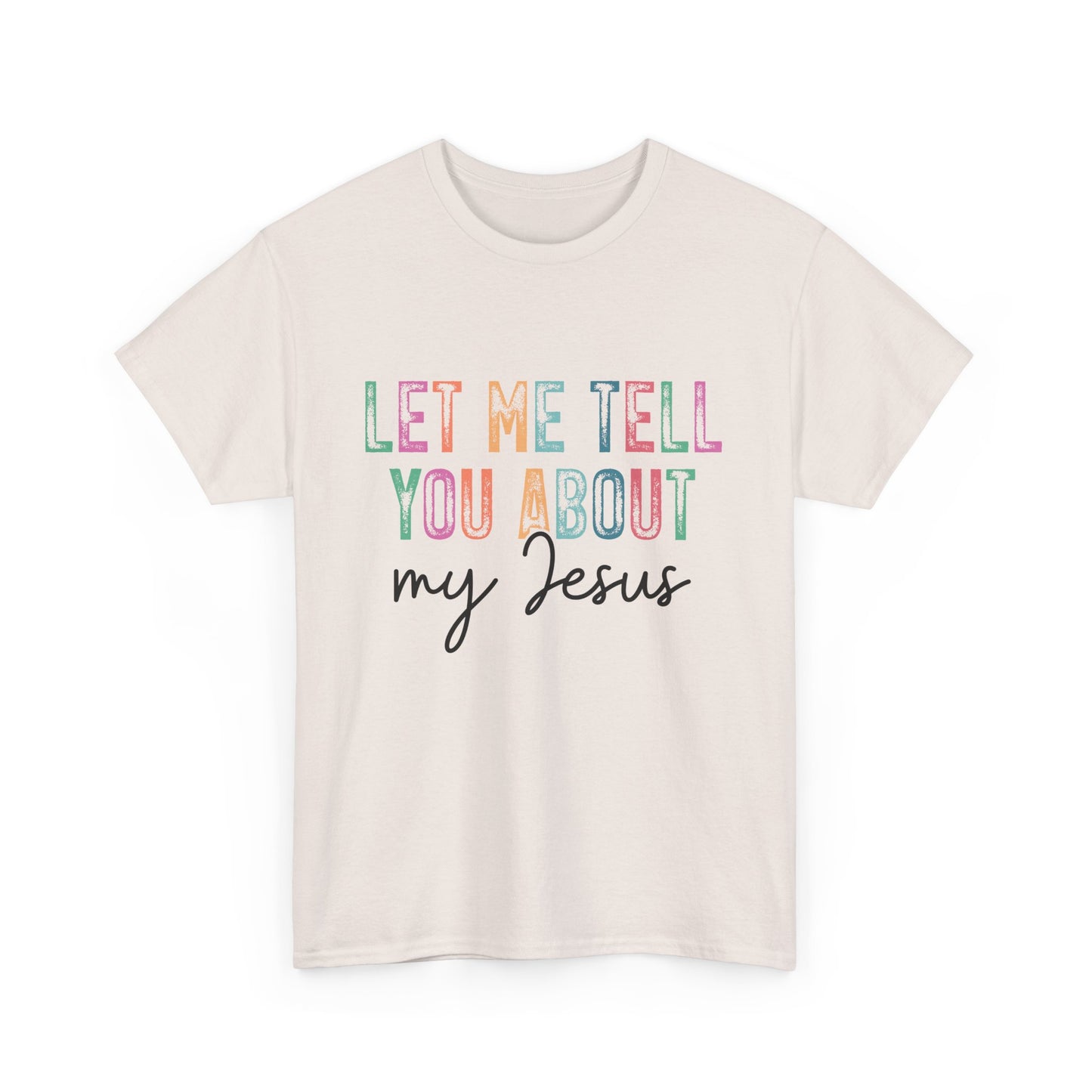 Inspirational Faith Tee, Unisex Heavy Cotton T-Shirt for Christians, Let Me Tell You About My Jesus Shirt, Gospel Apparel,