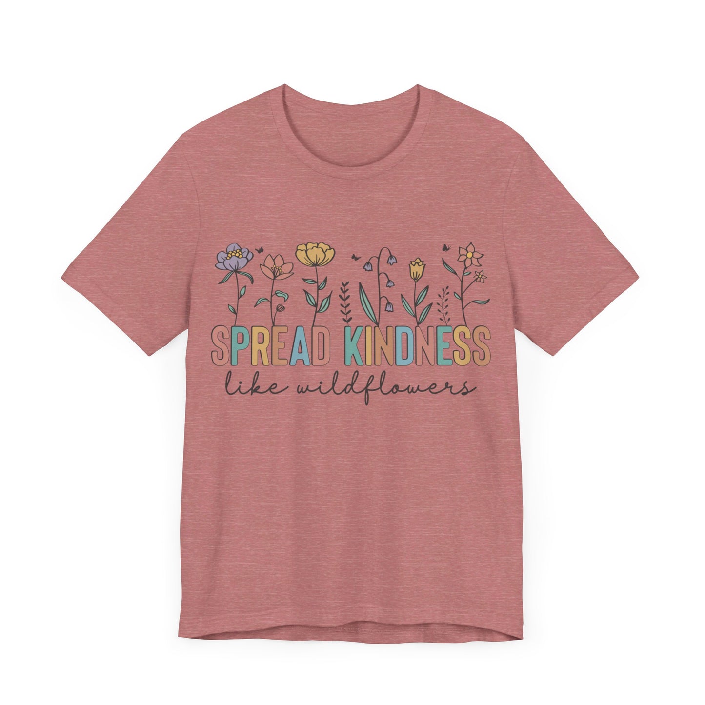 Spread Kindness Like Wildflowers T-Shirt