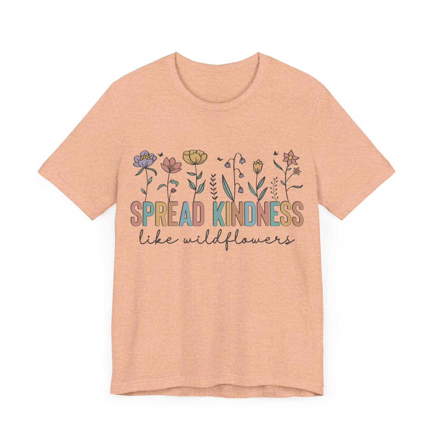 Spread Kindness Like Wildflowers T-Shirt