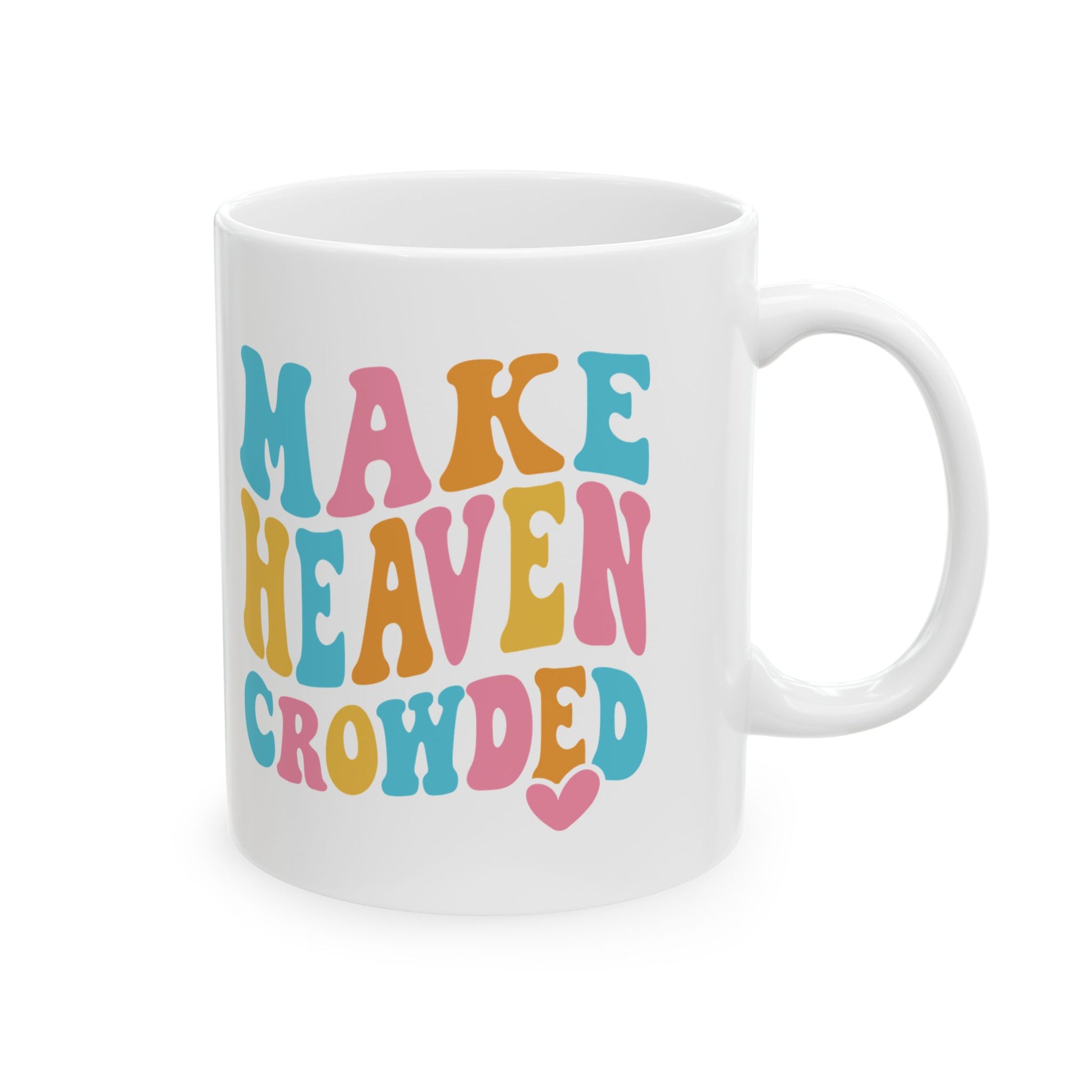 Make Heaven Crowded Ceramic Mug, 11oz
