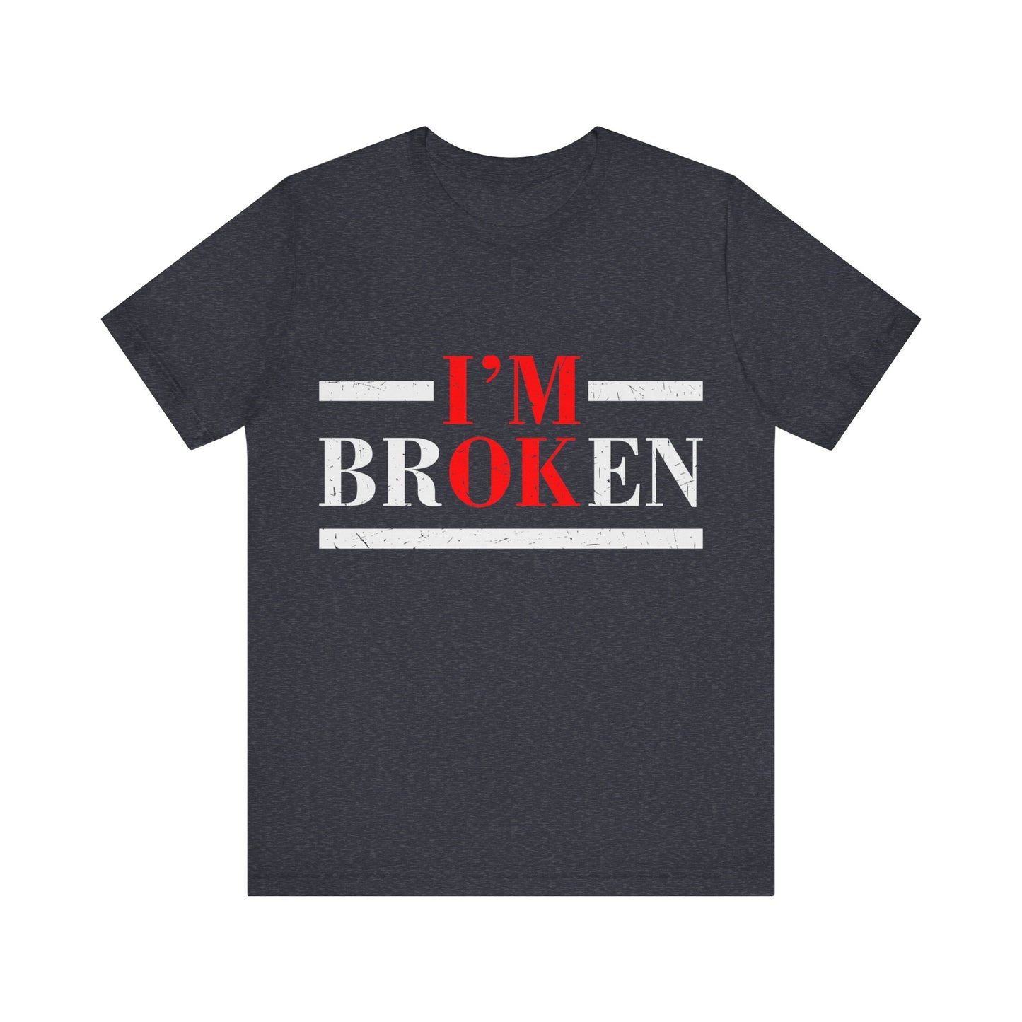 I'm Broken/ I'm OK Short Sleeve Tee