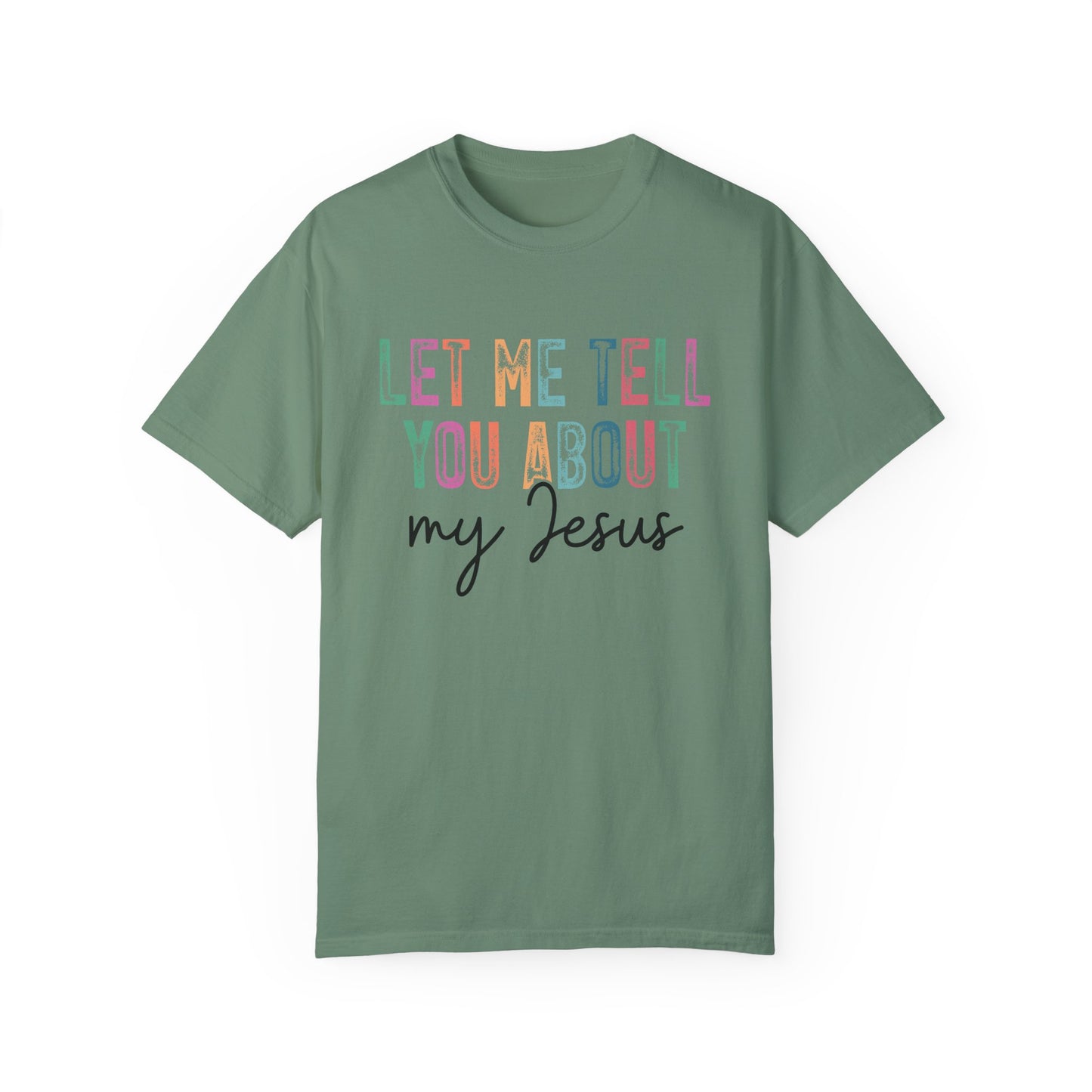 Let Me Tell You About My Jesus T-Shirt, Christian Apparel, Faith-based Gift, Casual Wear