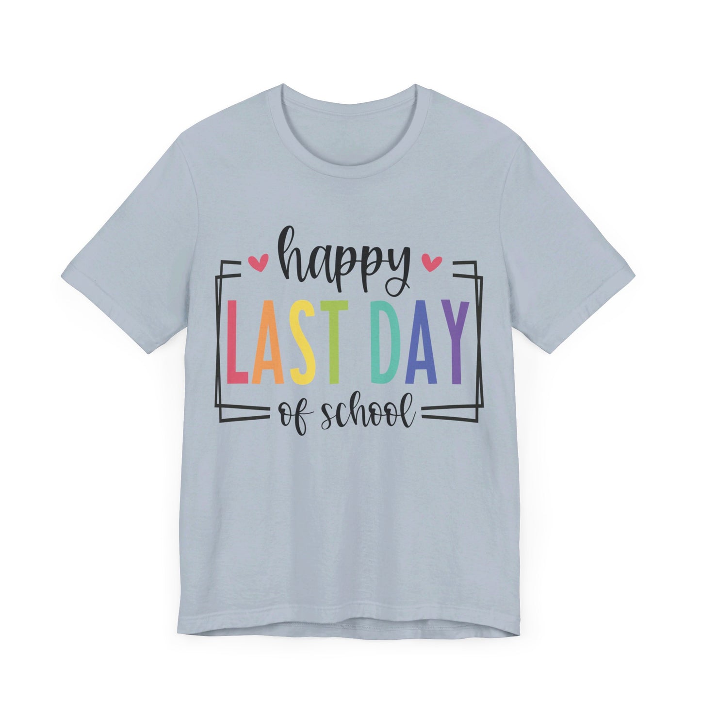 Happy Last Day of School Short Sleeve Tee