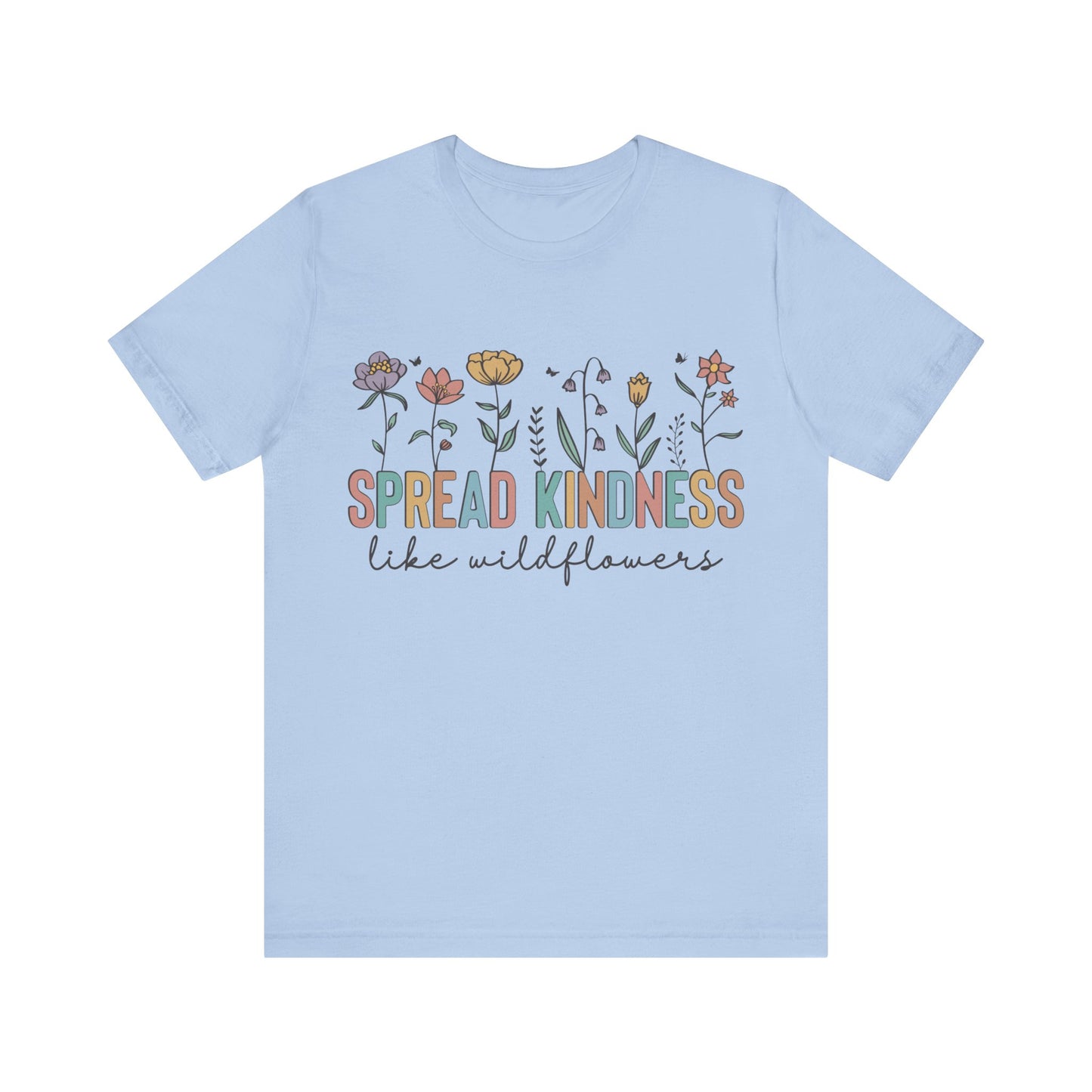 Spread Kindness Like Wildflowers T-Shirt
