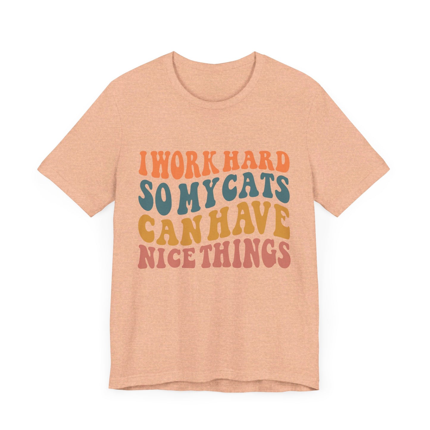 I Work Hard So My Cat T-Shirt