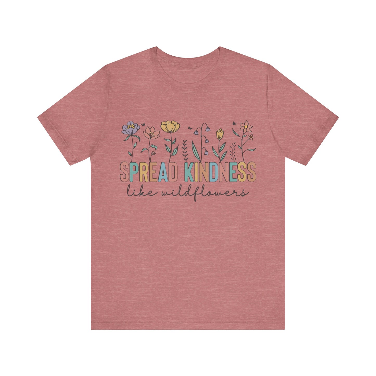 Spread Kindness Like Wildflowers T-Shirt